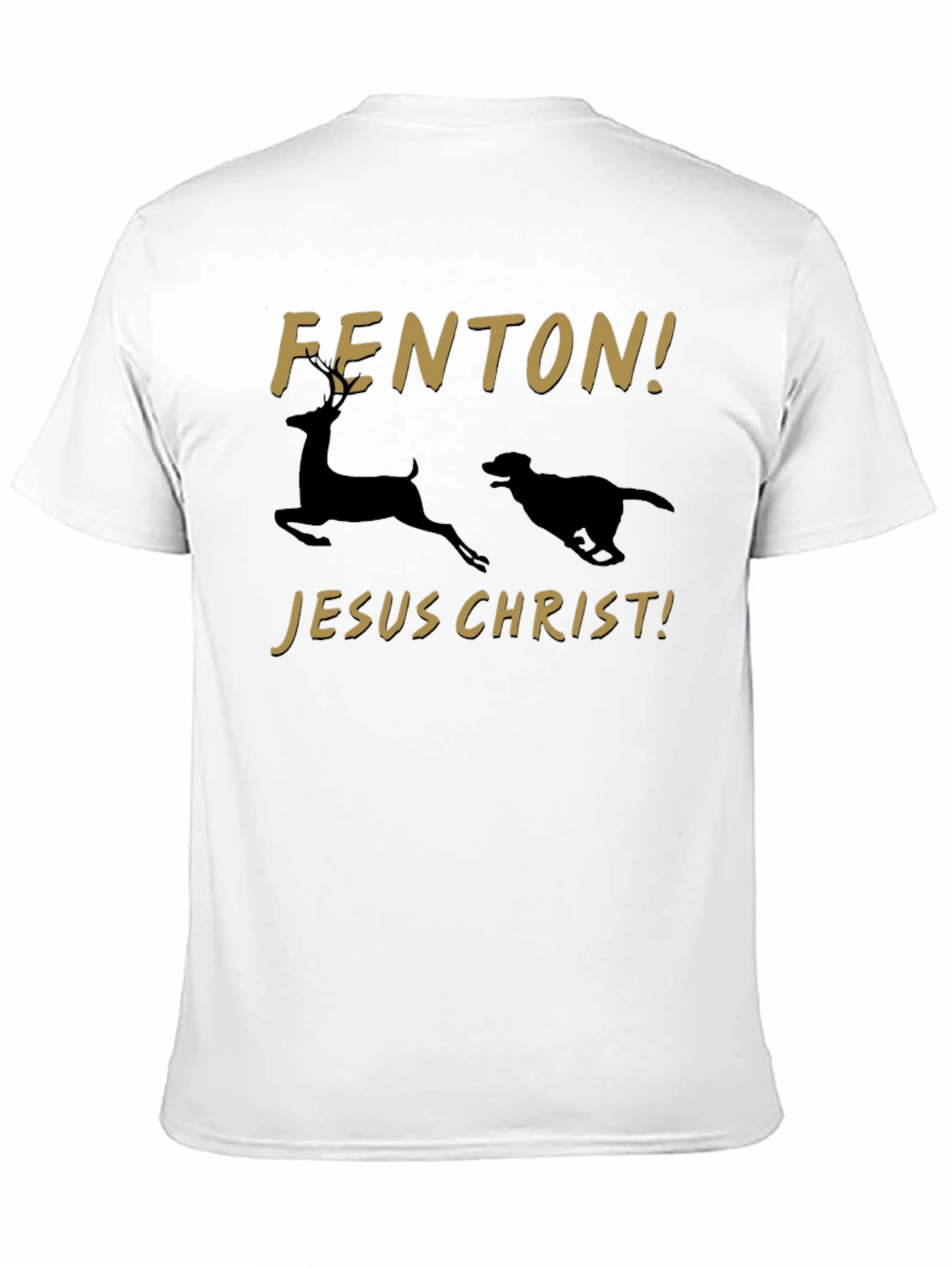 Fenton! Jesus Christ! T-Shirt Deer and Dog Running