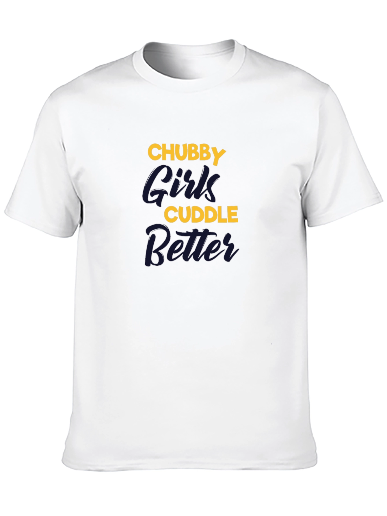 Chubby Girls Cuddle Better Graphic T-Shirt
