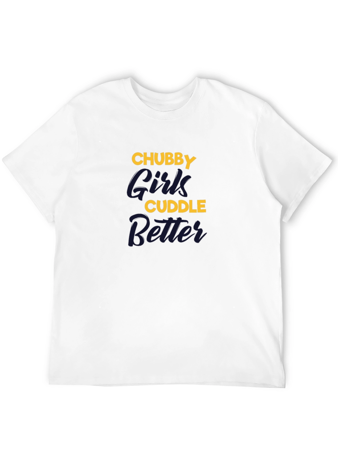 Chubby Girls Cuddle Better Graphic T-Shirt