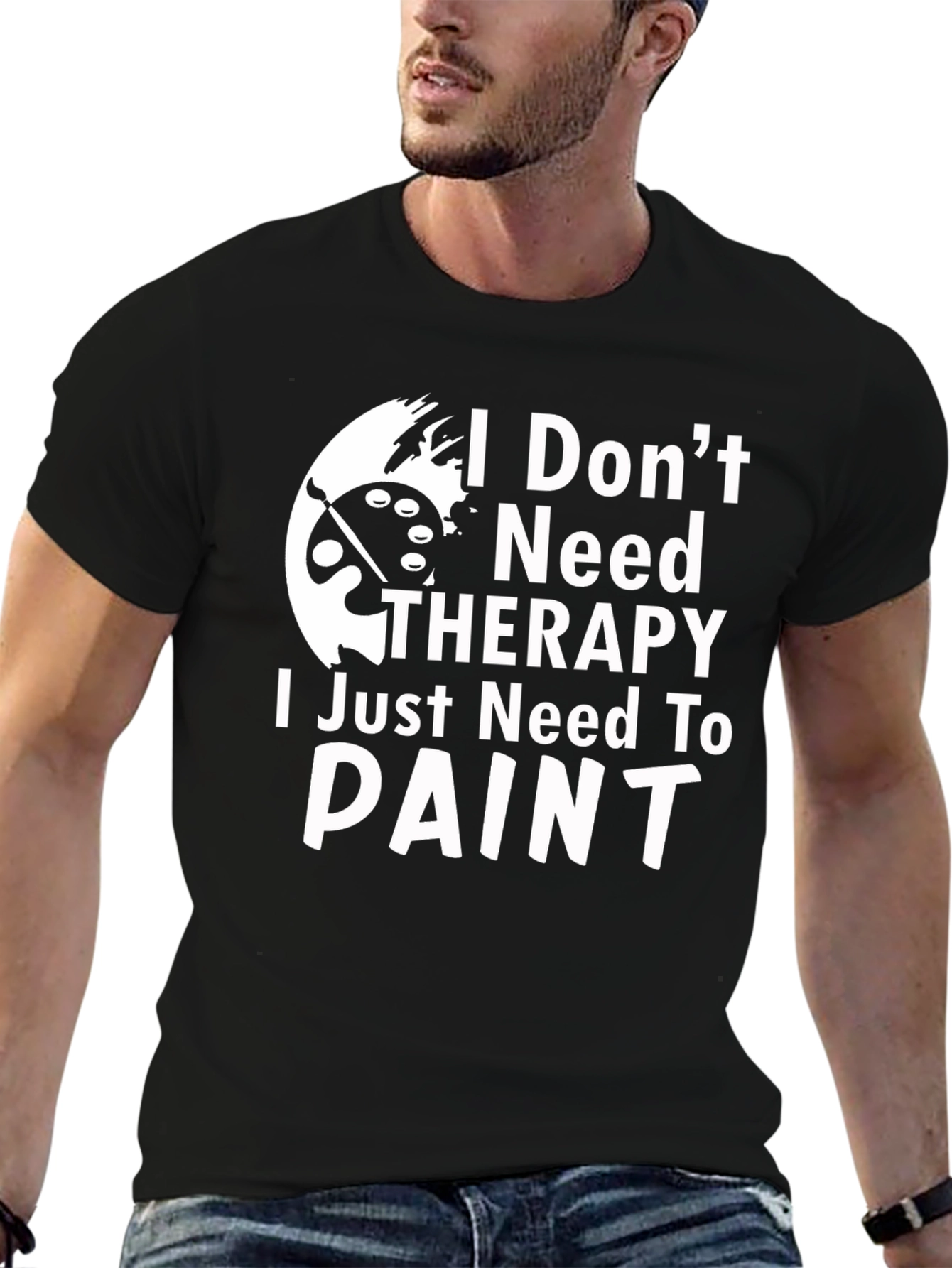 I Dont Need Therapy I Need To Paint T-Shirt