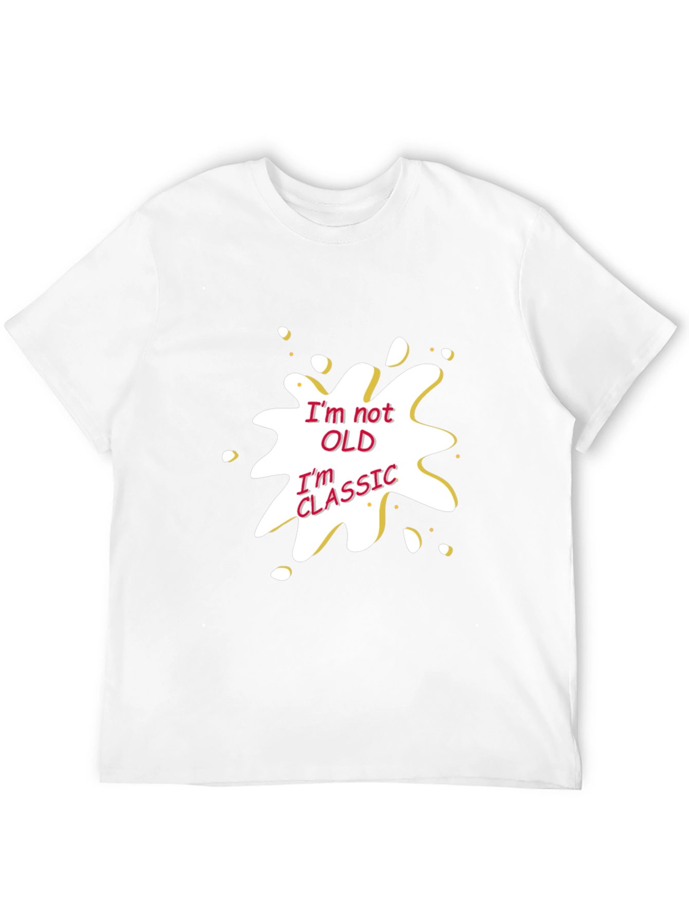 Funny Im Not Old Im Classic Graphic T-Shirt
