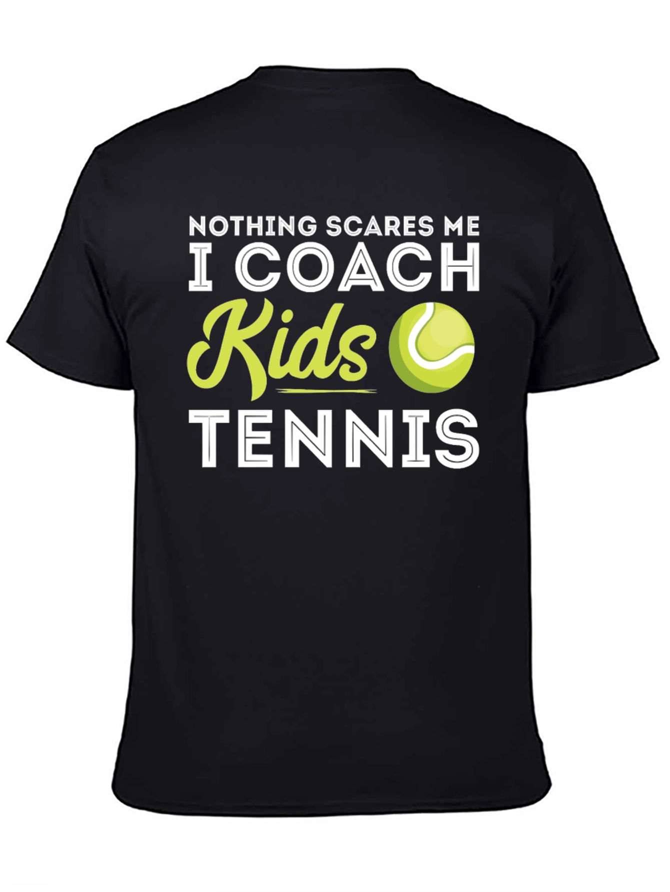 Tennis Coach T-Shirt - Nothing Scares Me
