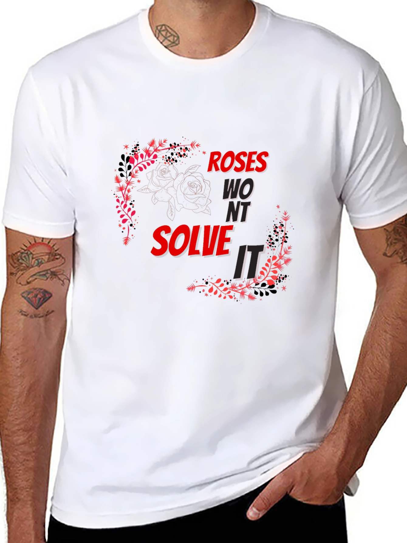 Roses Wont Solve It - Graphic T-Shirt