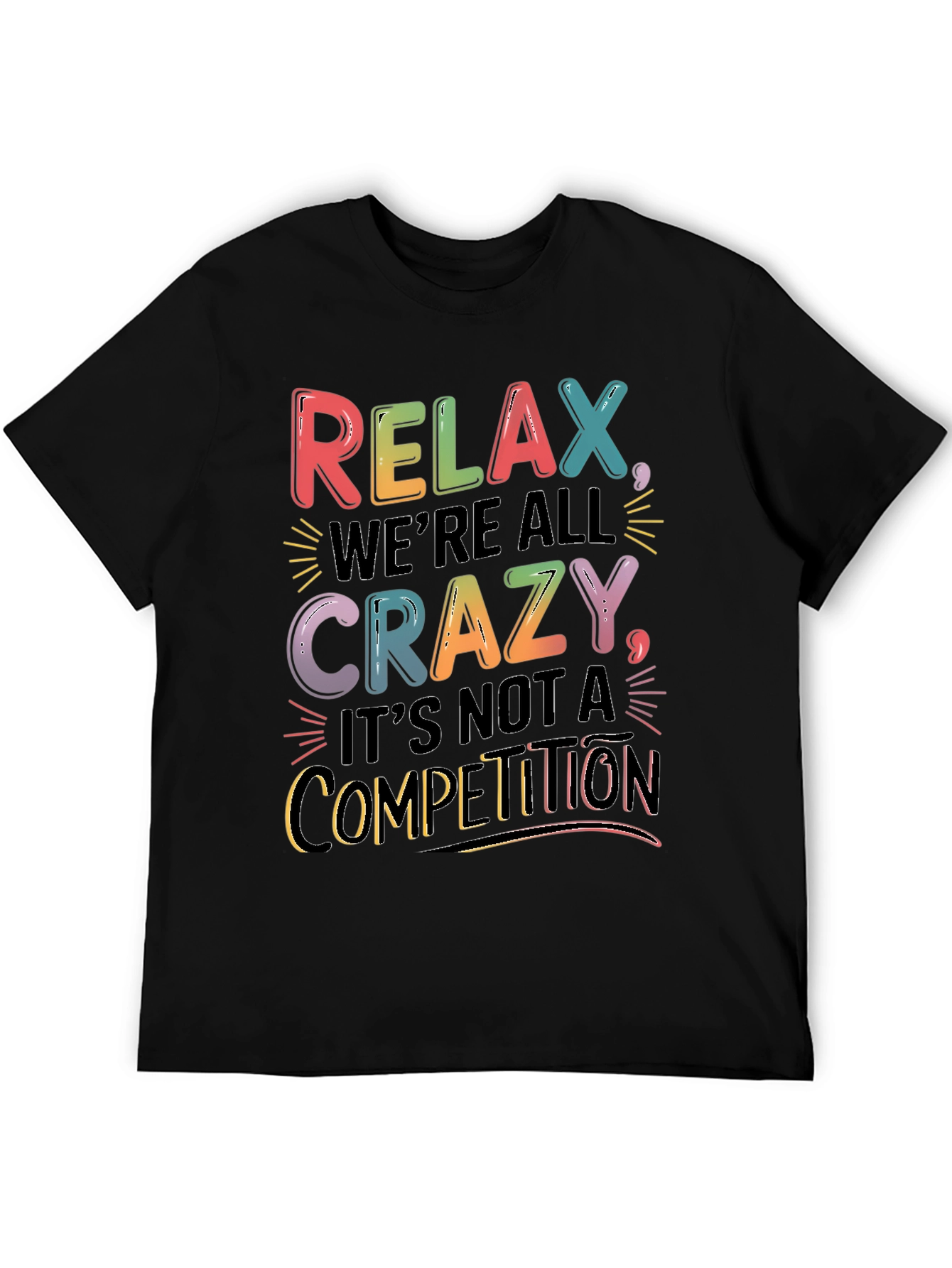 Relax Were All Crazy T-Shirt - Motivational Tee