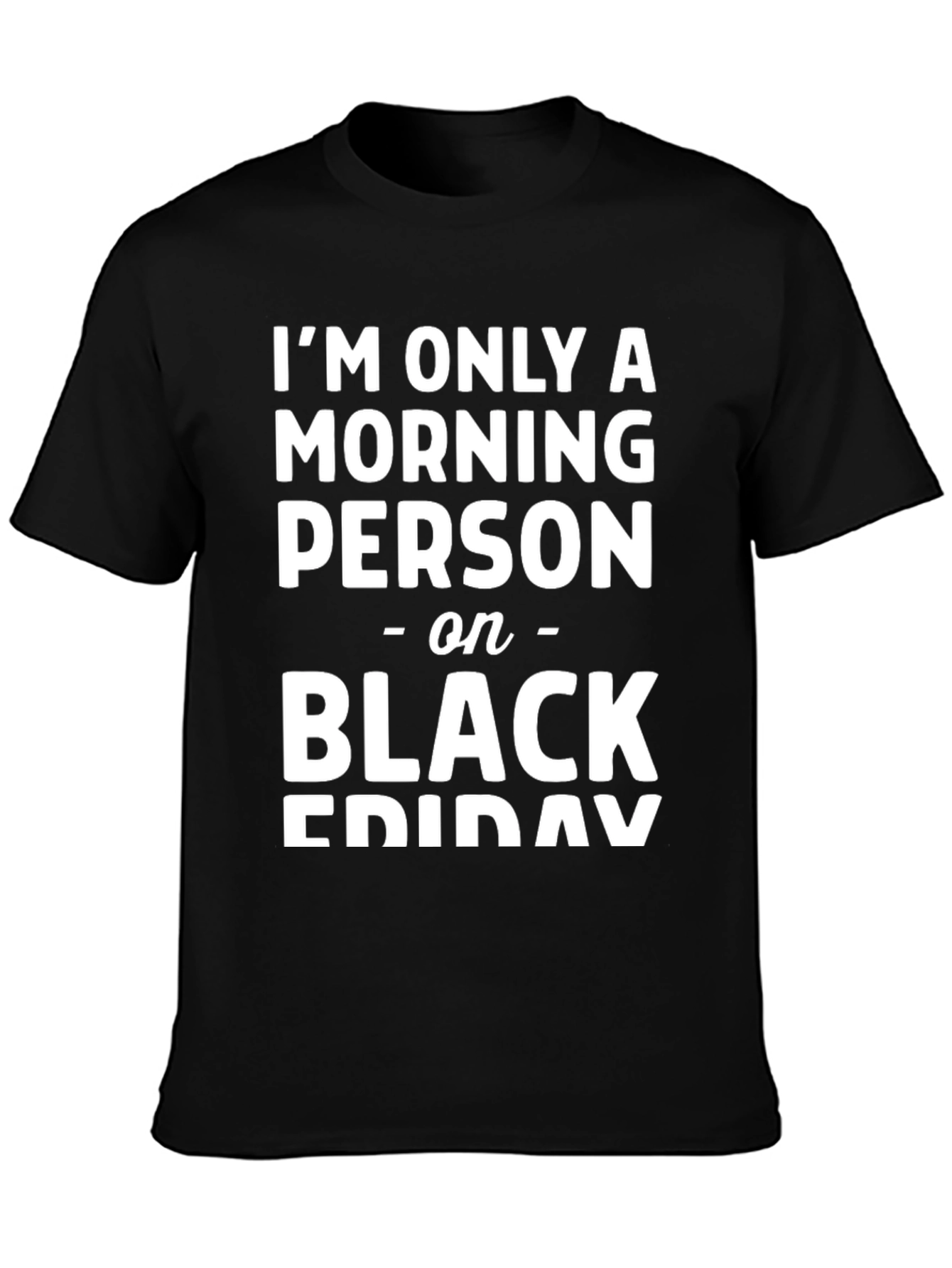 Funny Morning Person on Black Friday Graphic Tee