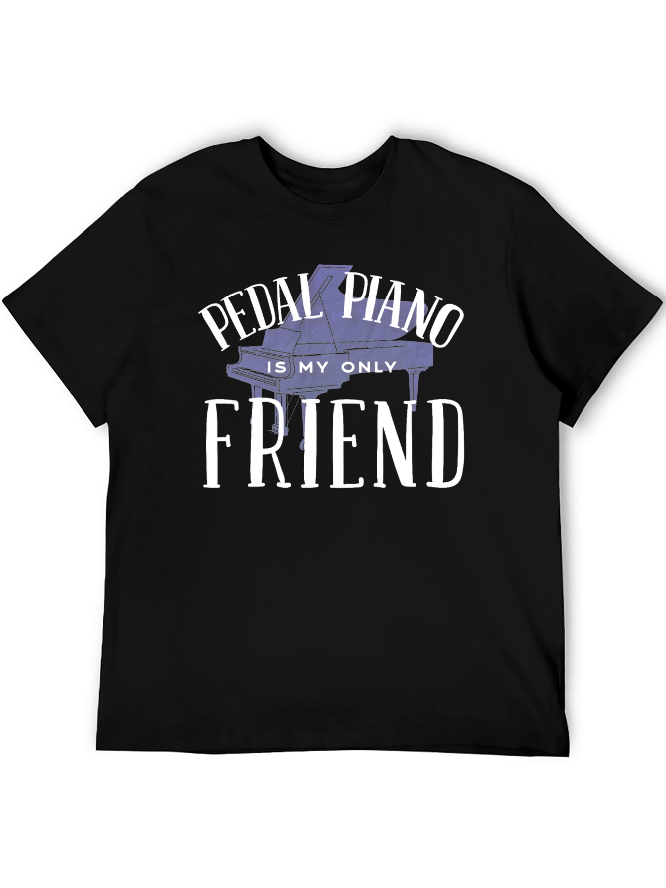 Pedal Piano is My Only Friend Graphic Tee