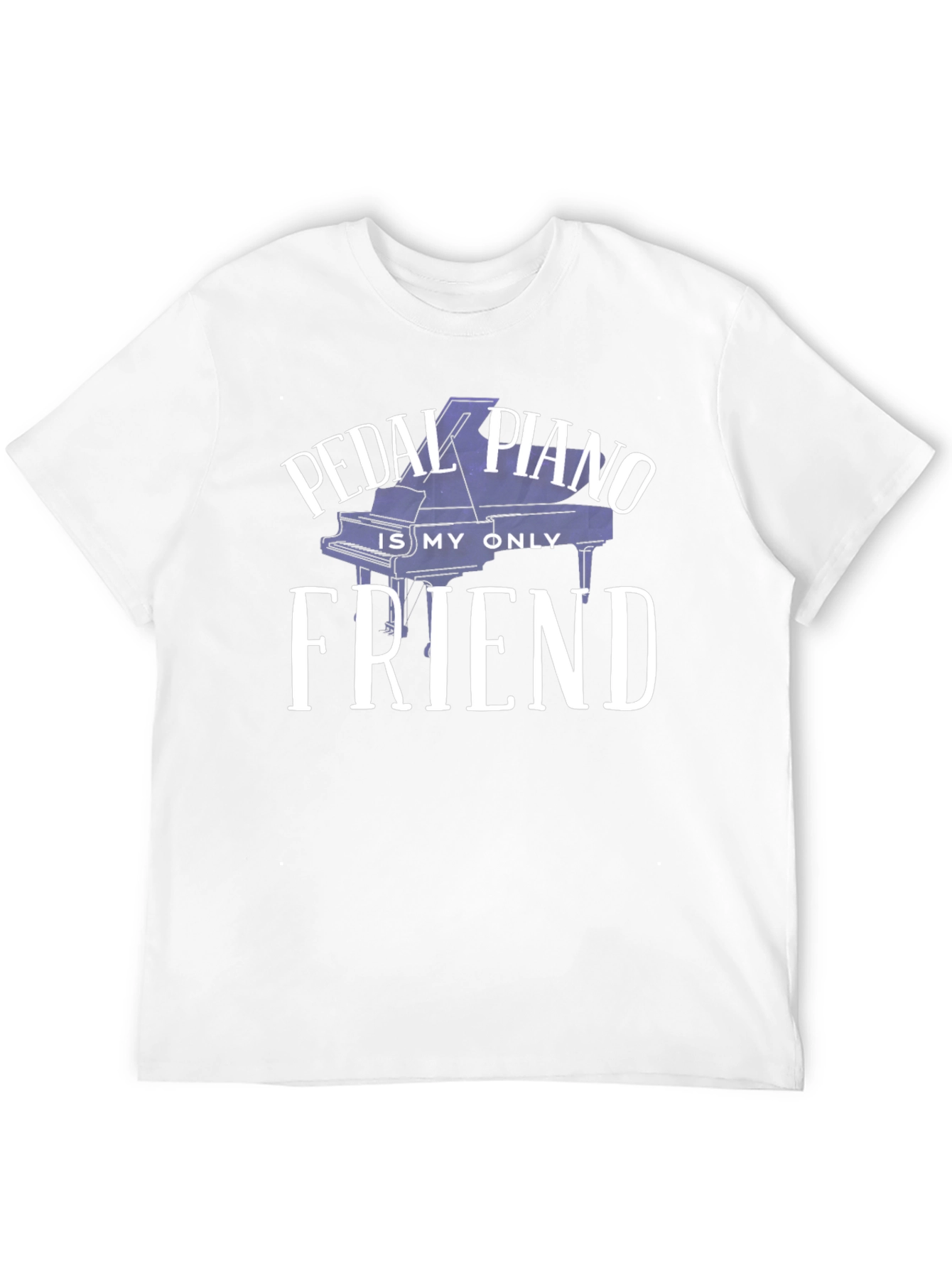 Pedal Piano is My Only Friend Graphic Tee