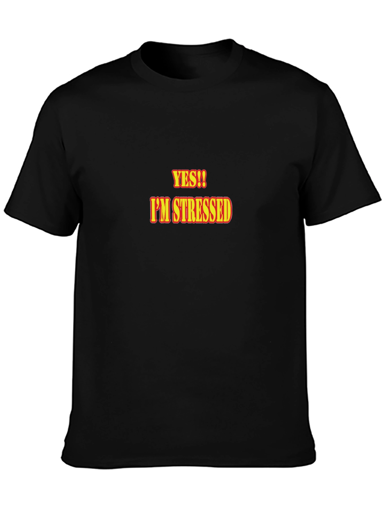 Yes!! Im Stressed T-Shirt - Black Cotton