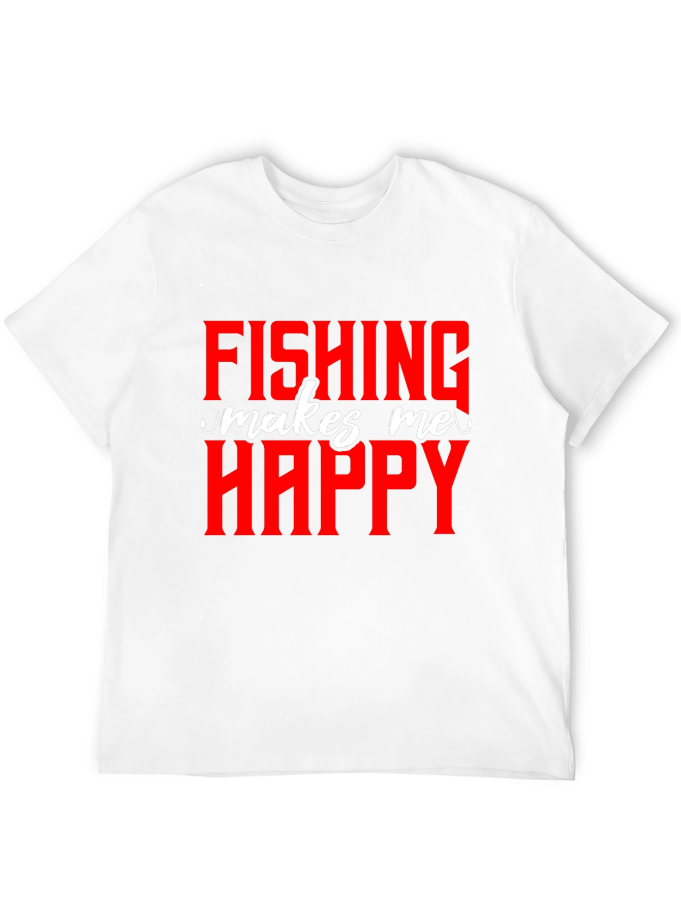 Fishing Makes Me Happy T-Shirt - Novelty Graphic Tee