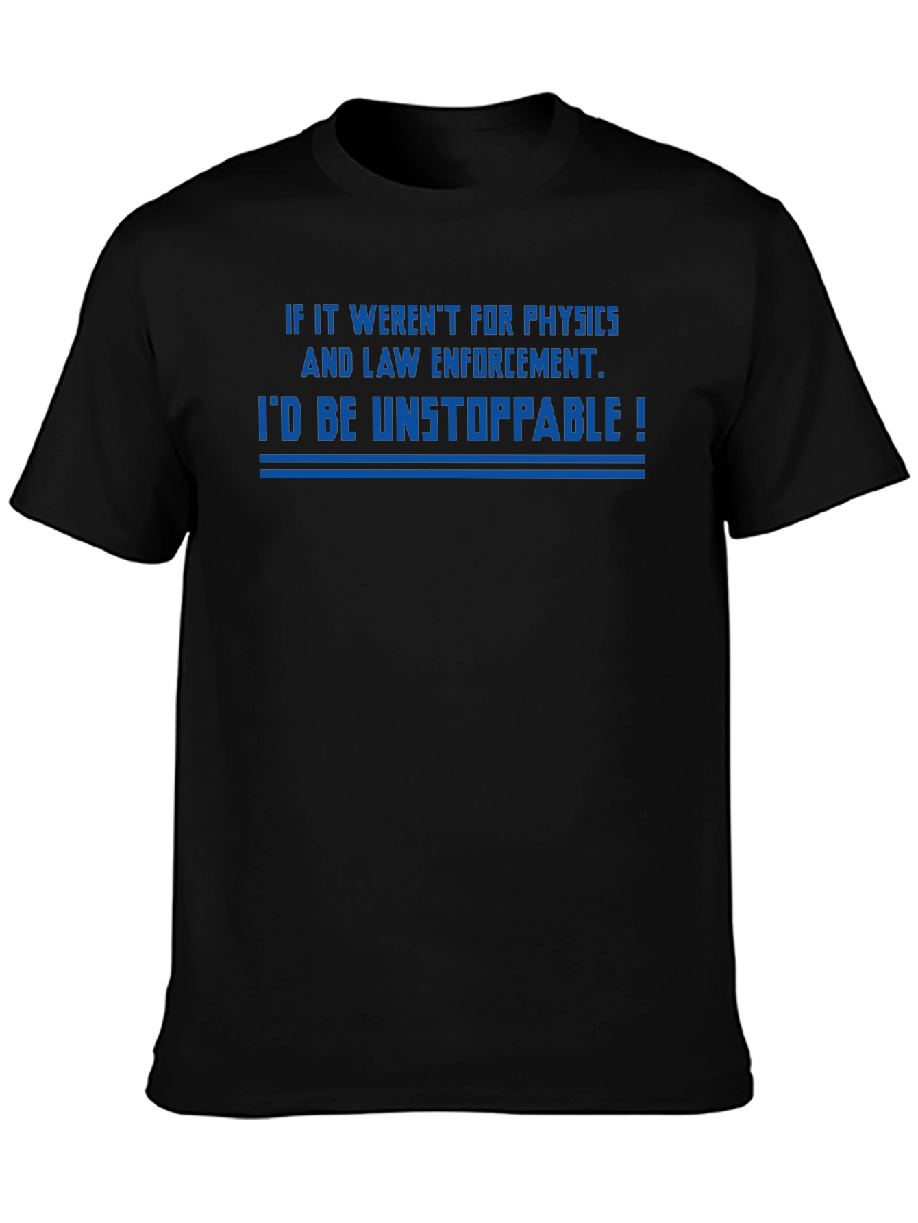 Unstoppable Physics & Law Enforcement T-Shirt