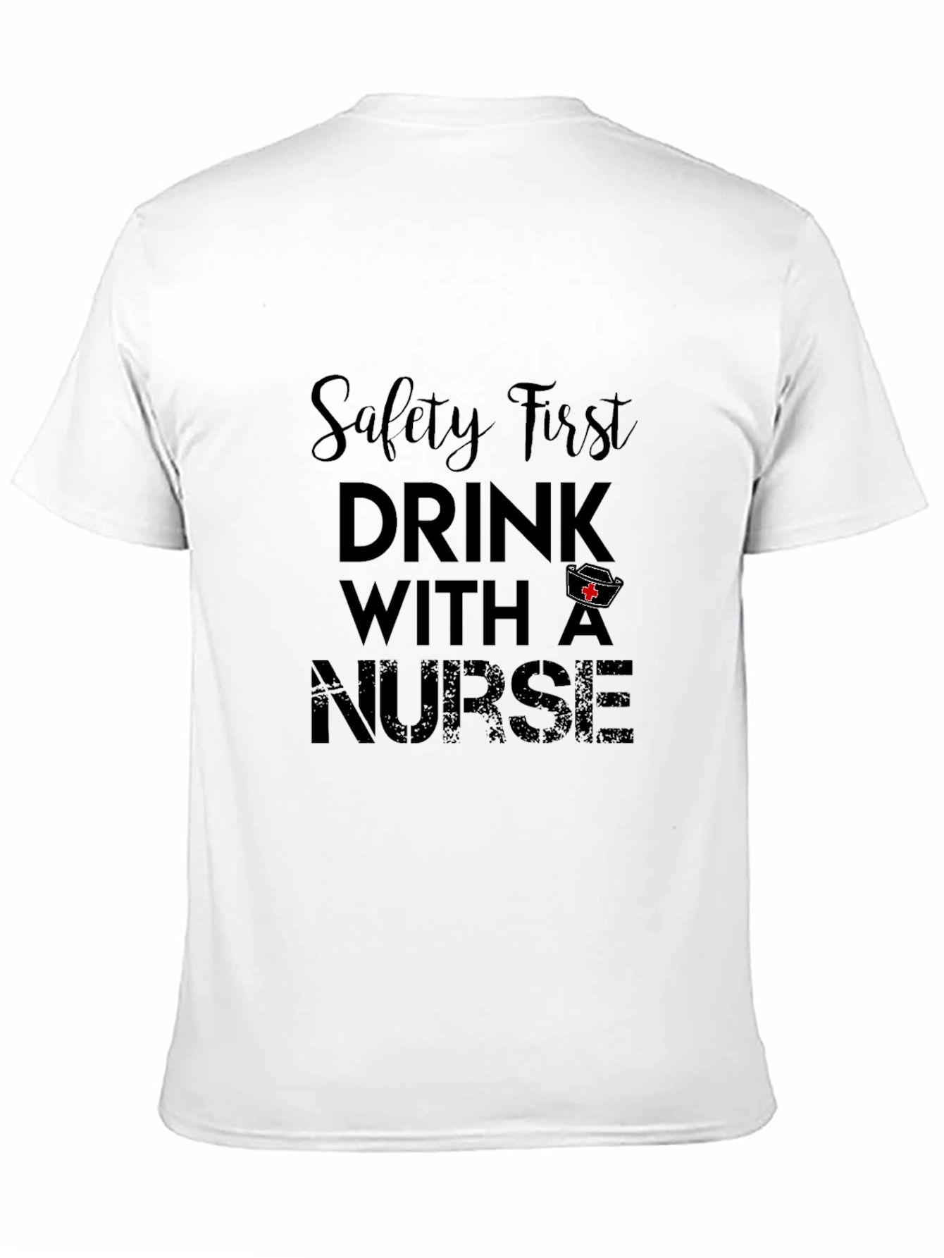 Safety First Drink With A Nurse Black Tee