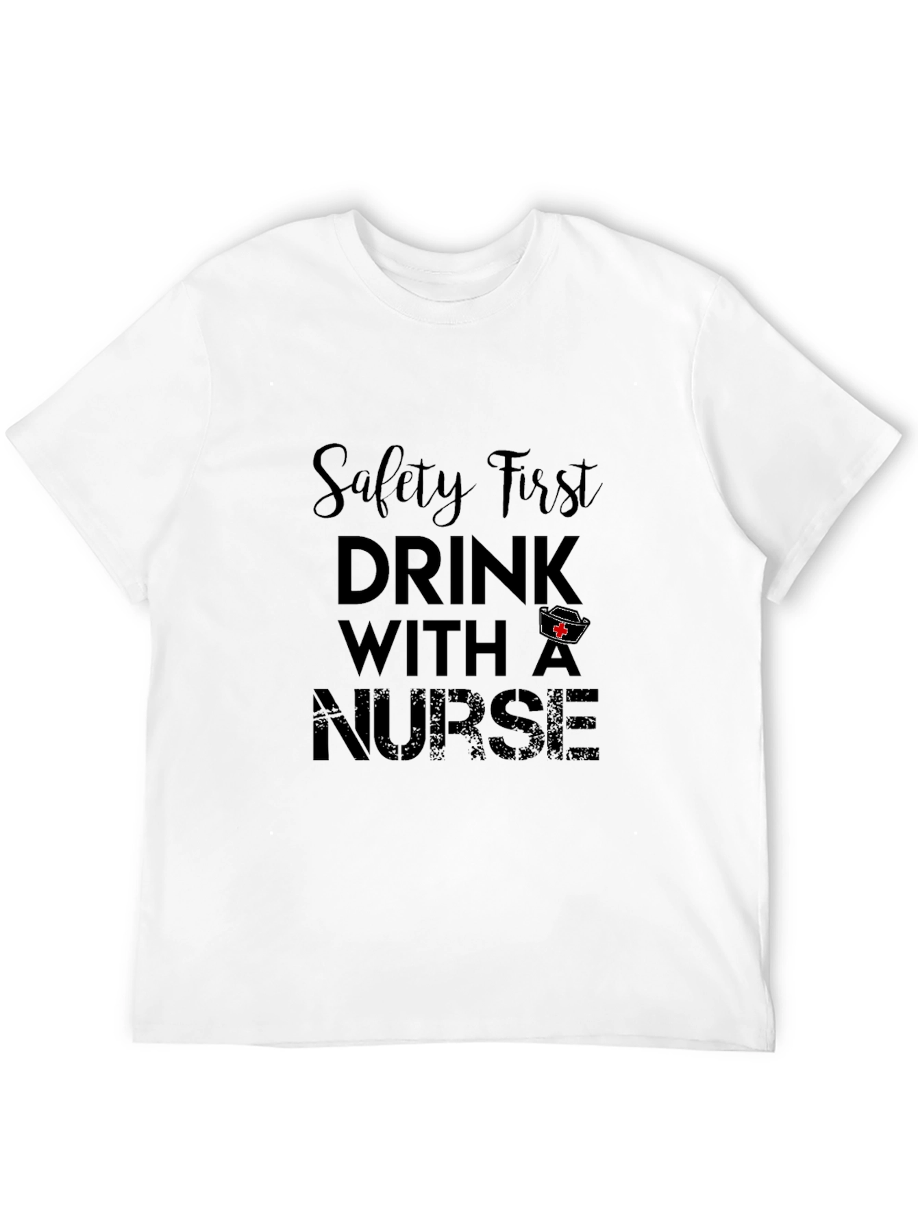 Safety First Drink With A Nurse Black Tee