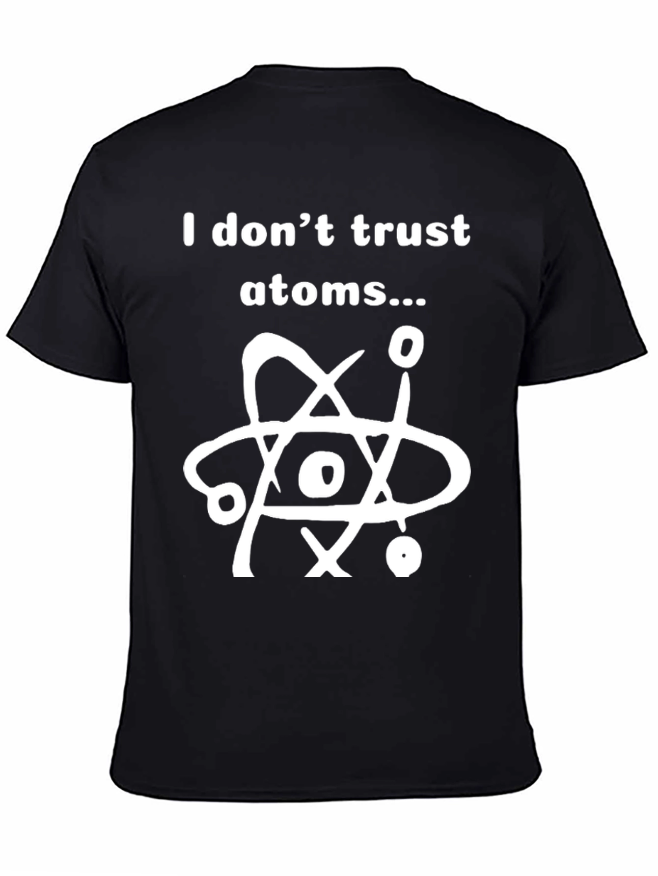 I Dont Trust Atoms T-Shirt - Funny Science Tee