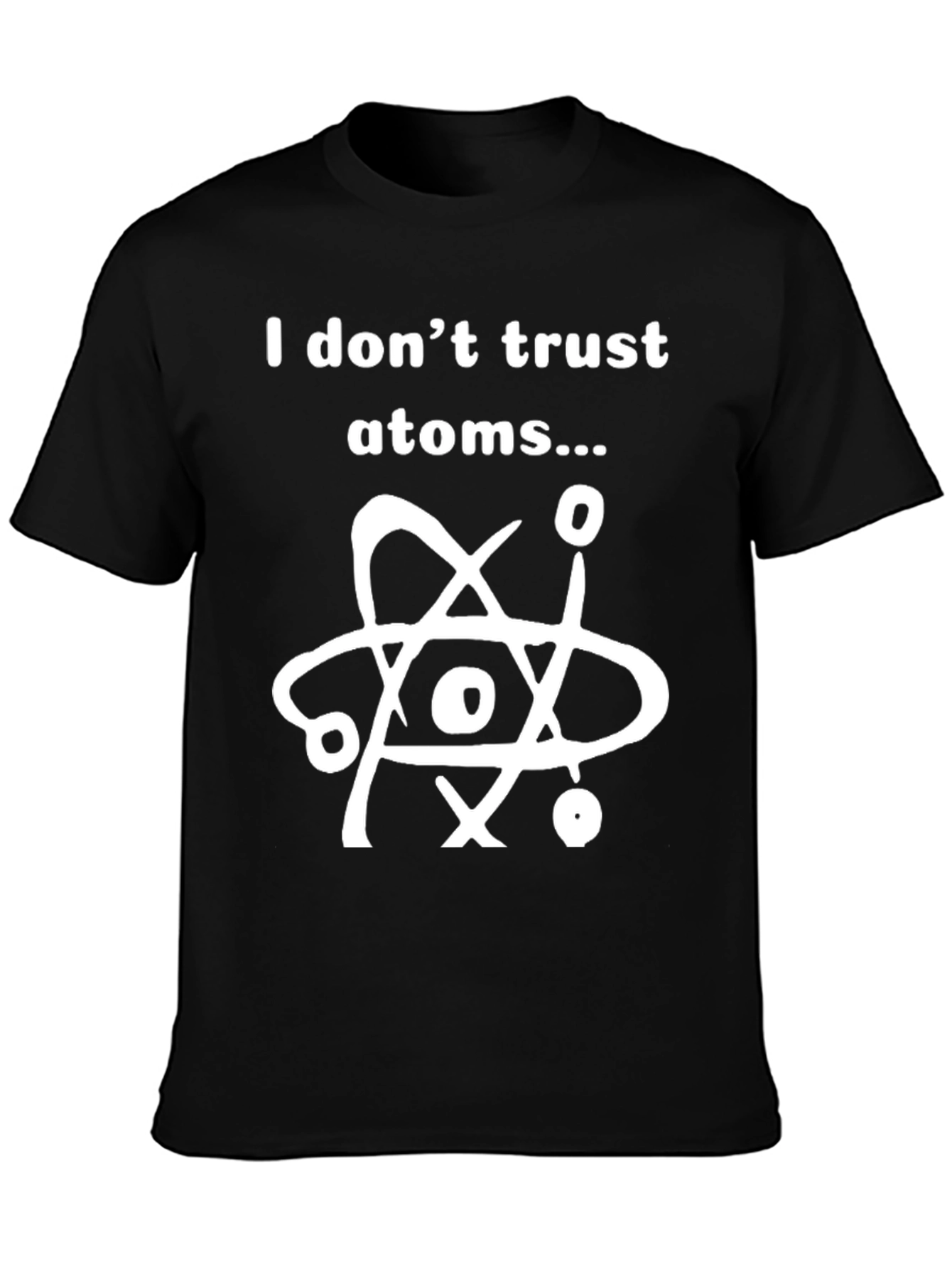 I Dont Trust Atoms T-Shirt - Funny Science Tee