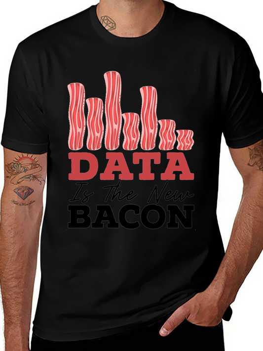 Data Is The New Bacon Funny Graphic Tee