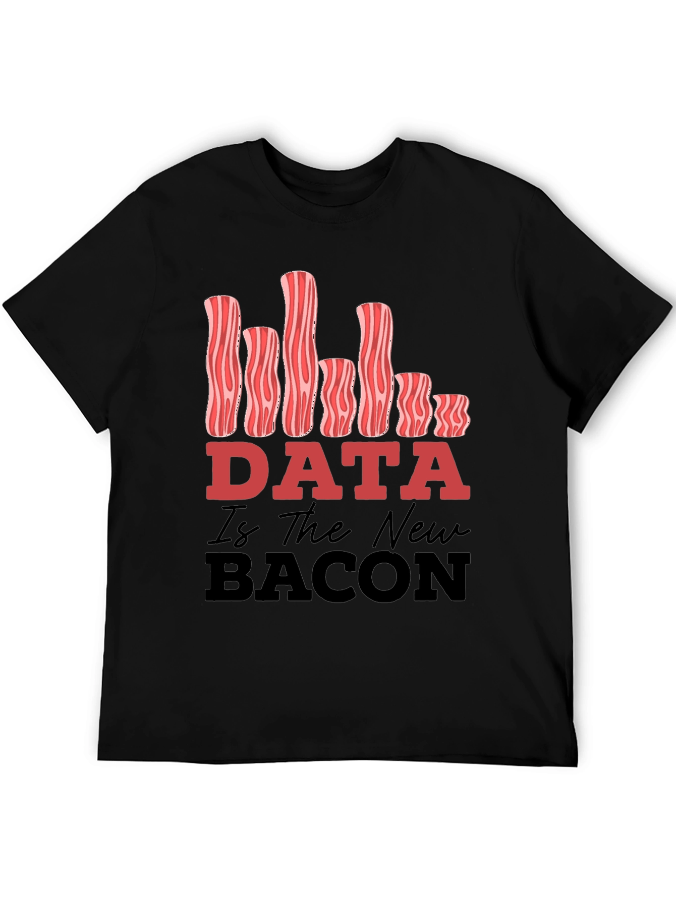 Data Is The New Bacon Funny Graphic Tee