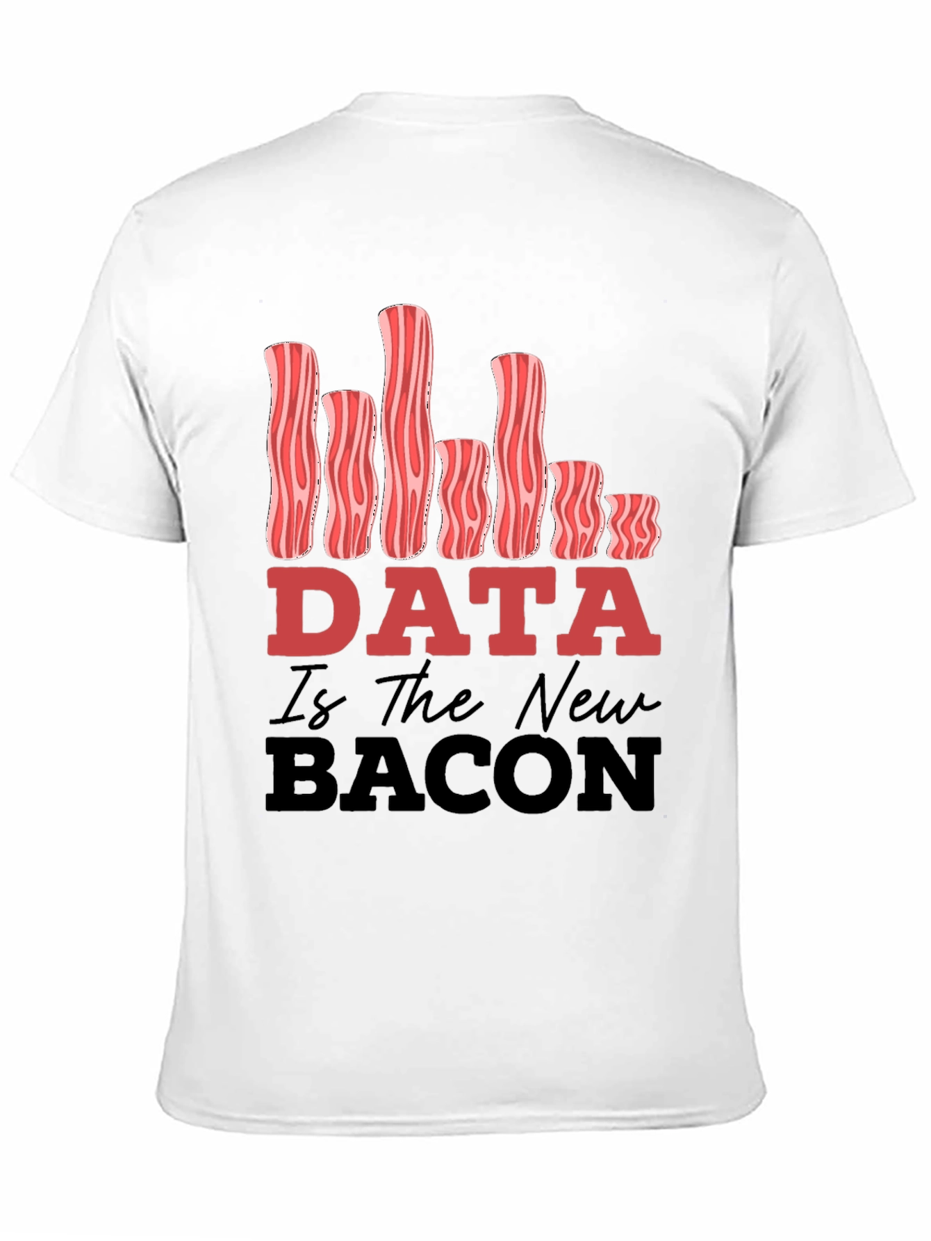 Data Is The New Bacon Funny Graphic Tee