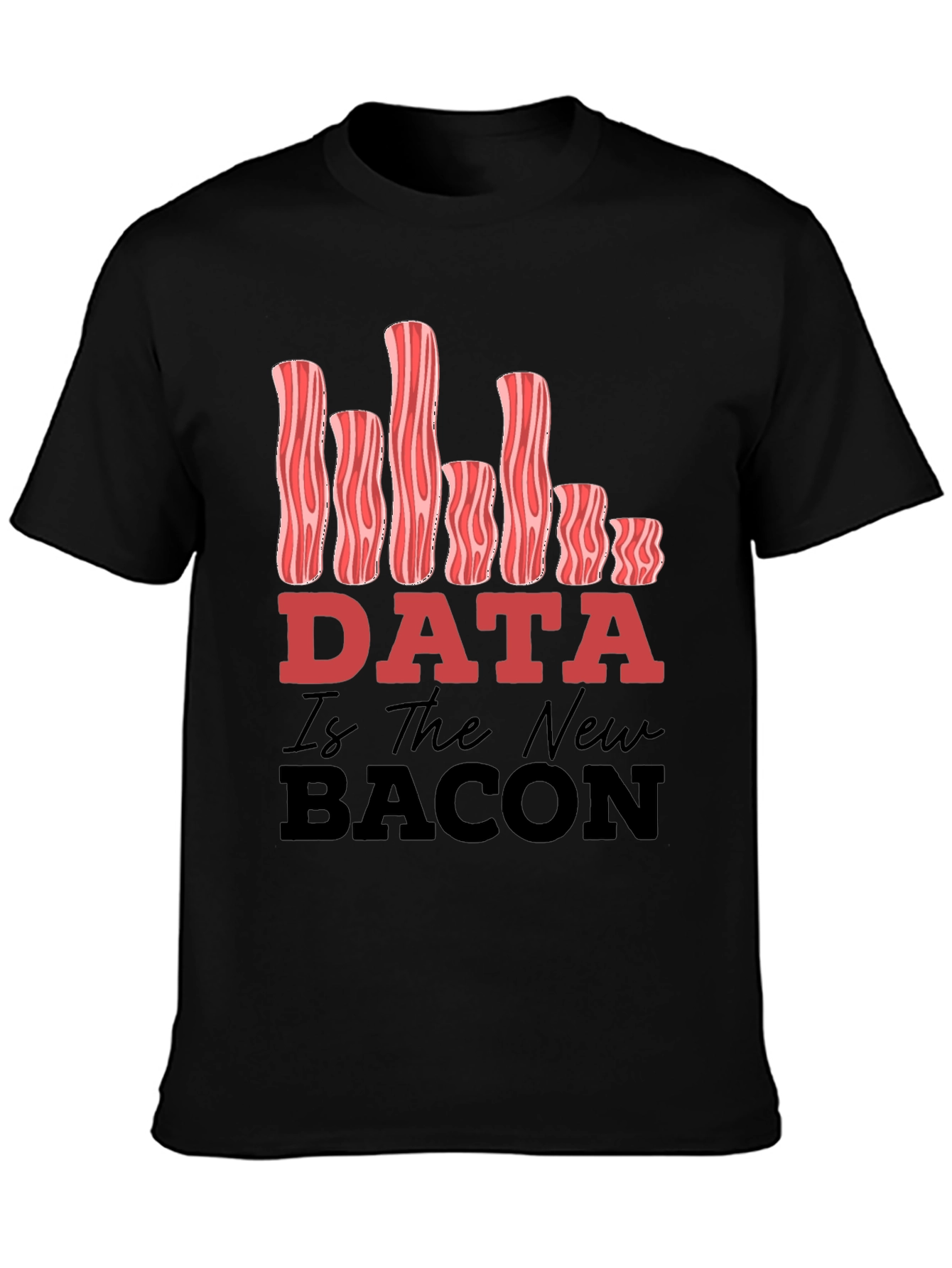 Data Is The New Bacon Funny Graphic Tee