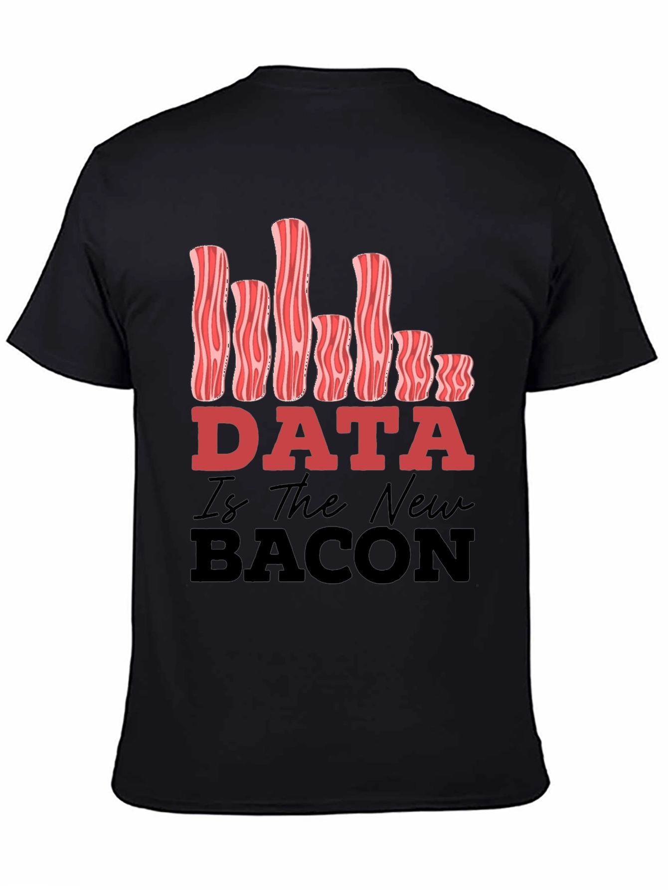 Data Is The New Bacon Funny Graphic Tee