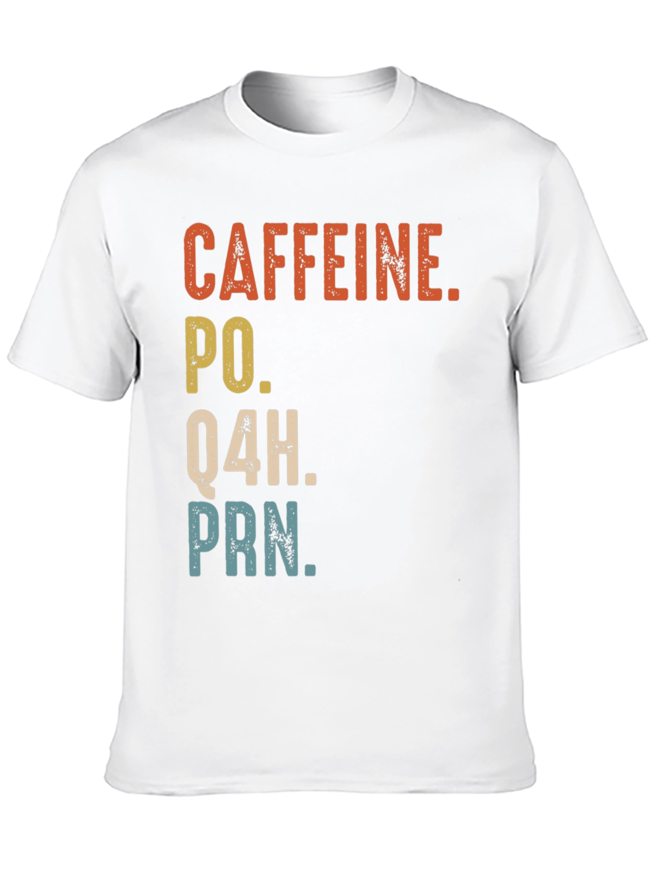 Caffeine PO Q4H PRN Nurse Humor T-Shirt