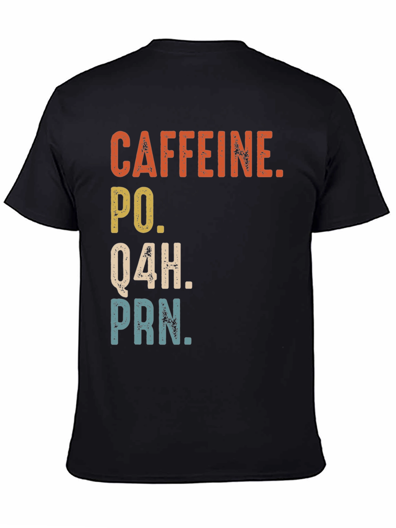 Caffeine PO Q4H PRN Nurse Humor T-Shirt