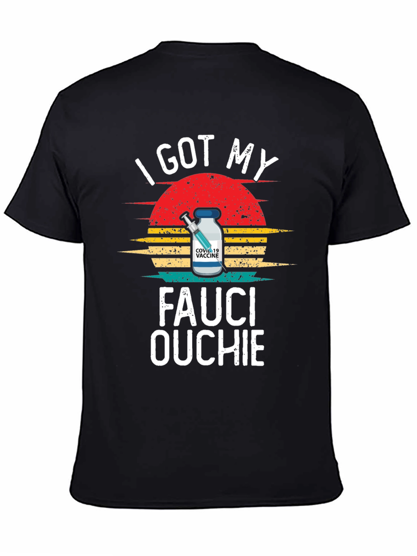Fauci Ouchie T-Shirt - I Got My COVID-19 Vaccine