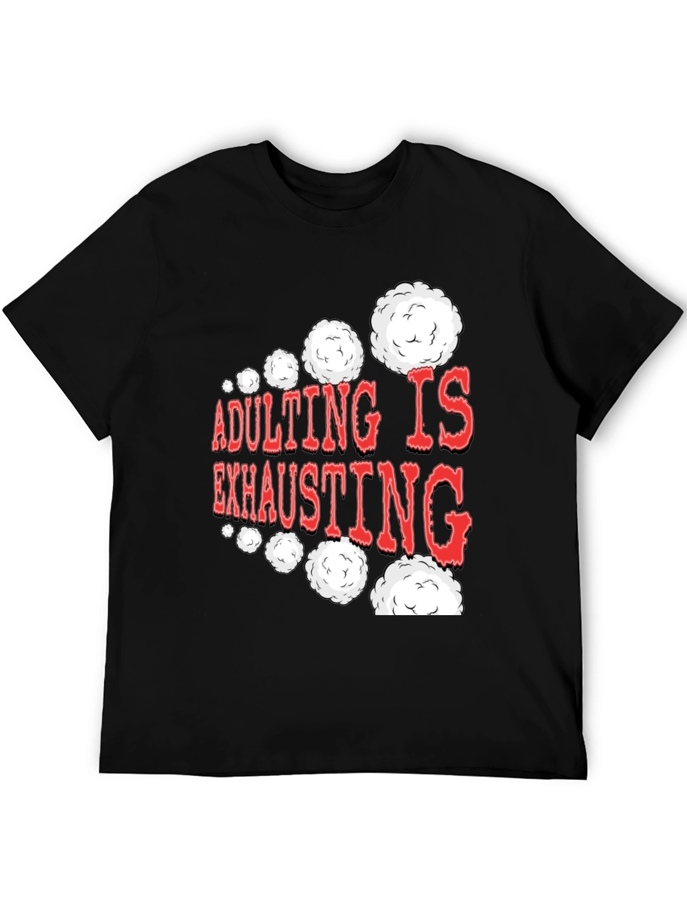 Adulting Is Exhausting Funny Graphic Tee