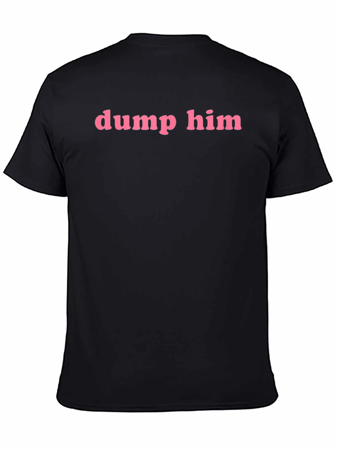 Dump Him Graphic Tee - Pink Text on Black