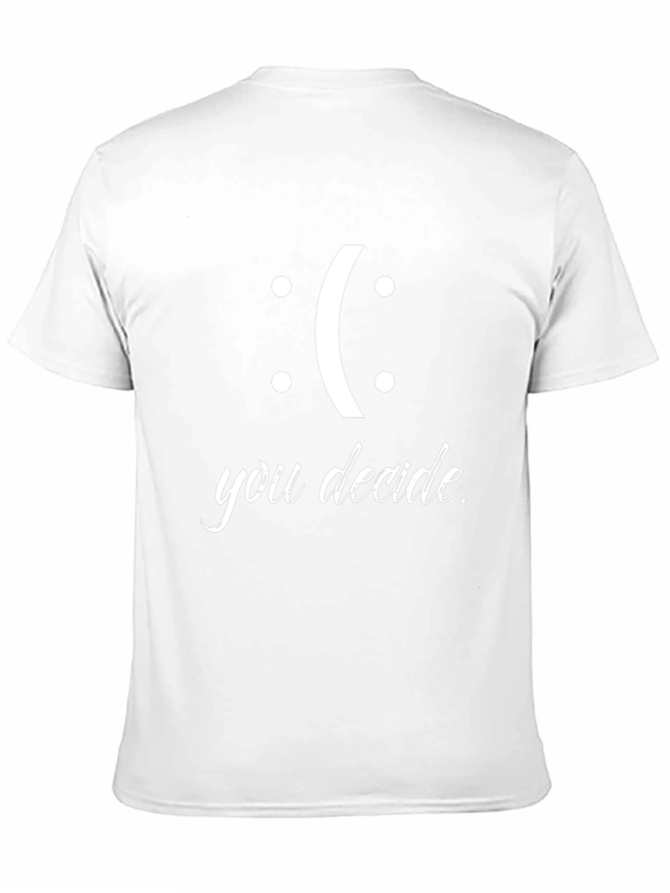 You Decide T-Shirt - Smiley Face Design