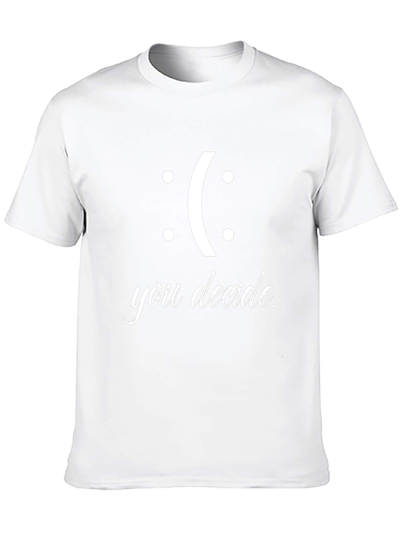 You Decide T-Shirt - Smiley Face Design