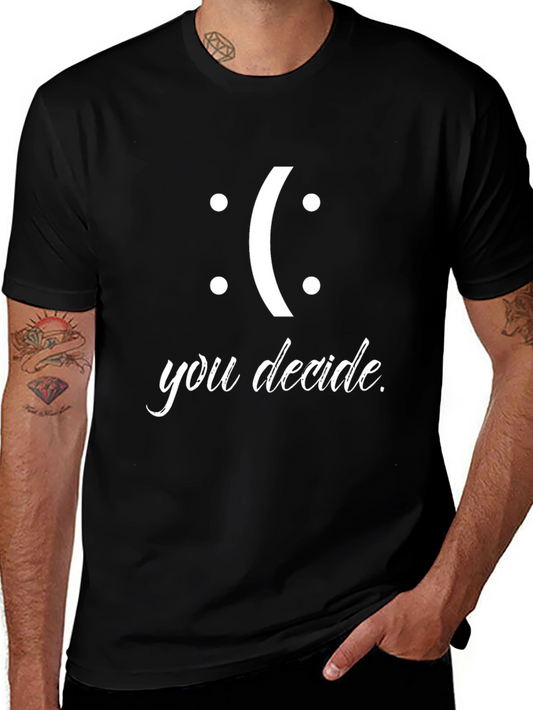You Decide T-Shirt - Smiley Face Design