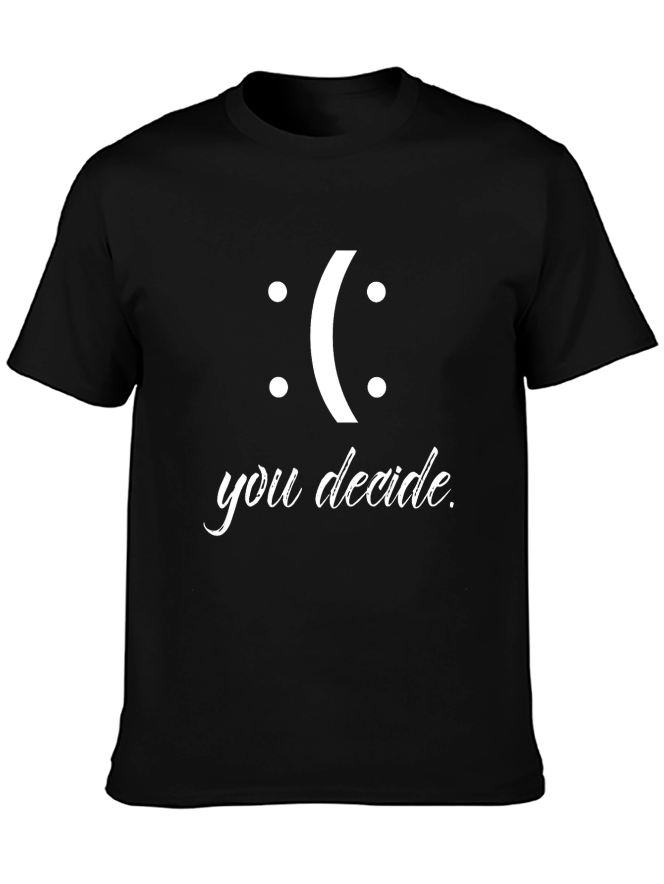 You Decide T-Shirt - Smiley Face Design