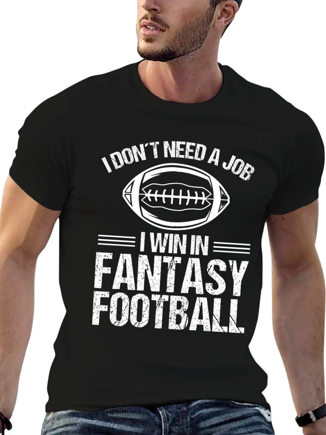 I Dont Need a Job Fantasy Football T-Shirt