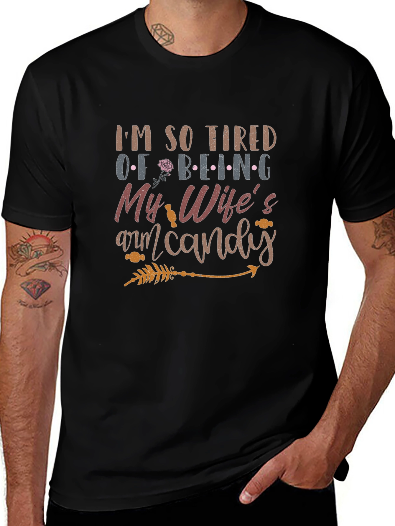 Tired of Being My Wifes Arm Candy Mens T-Shirt