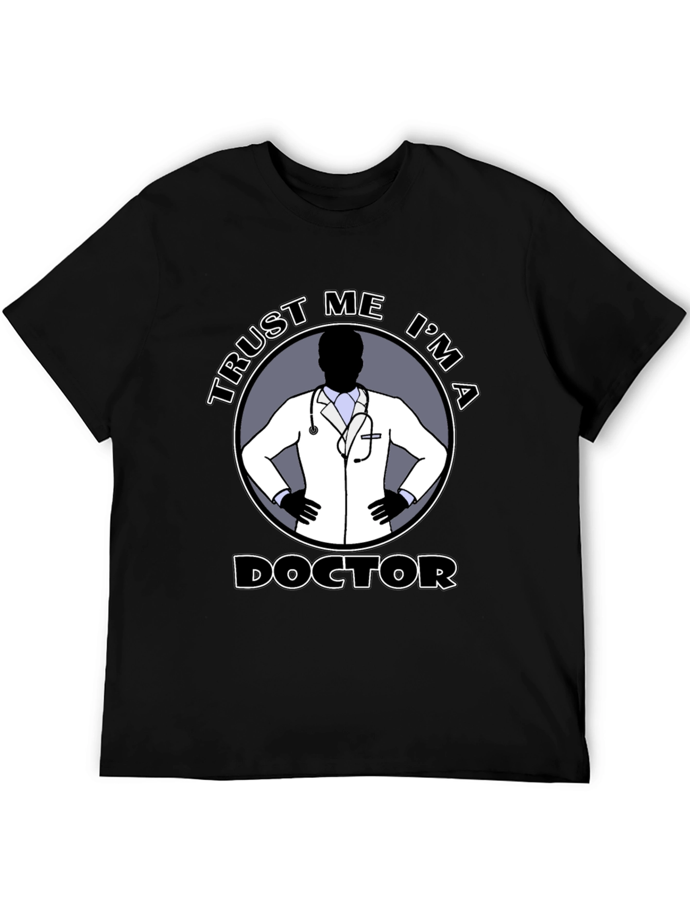Trust Me Im A Doctor T-Shirt