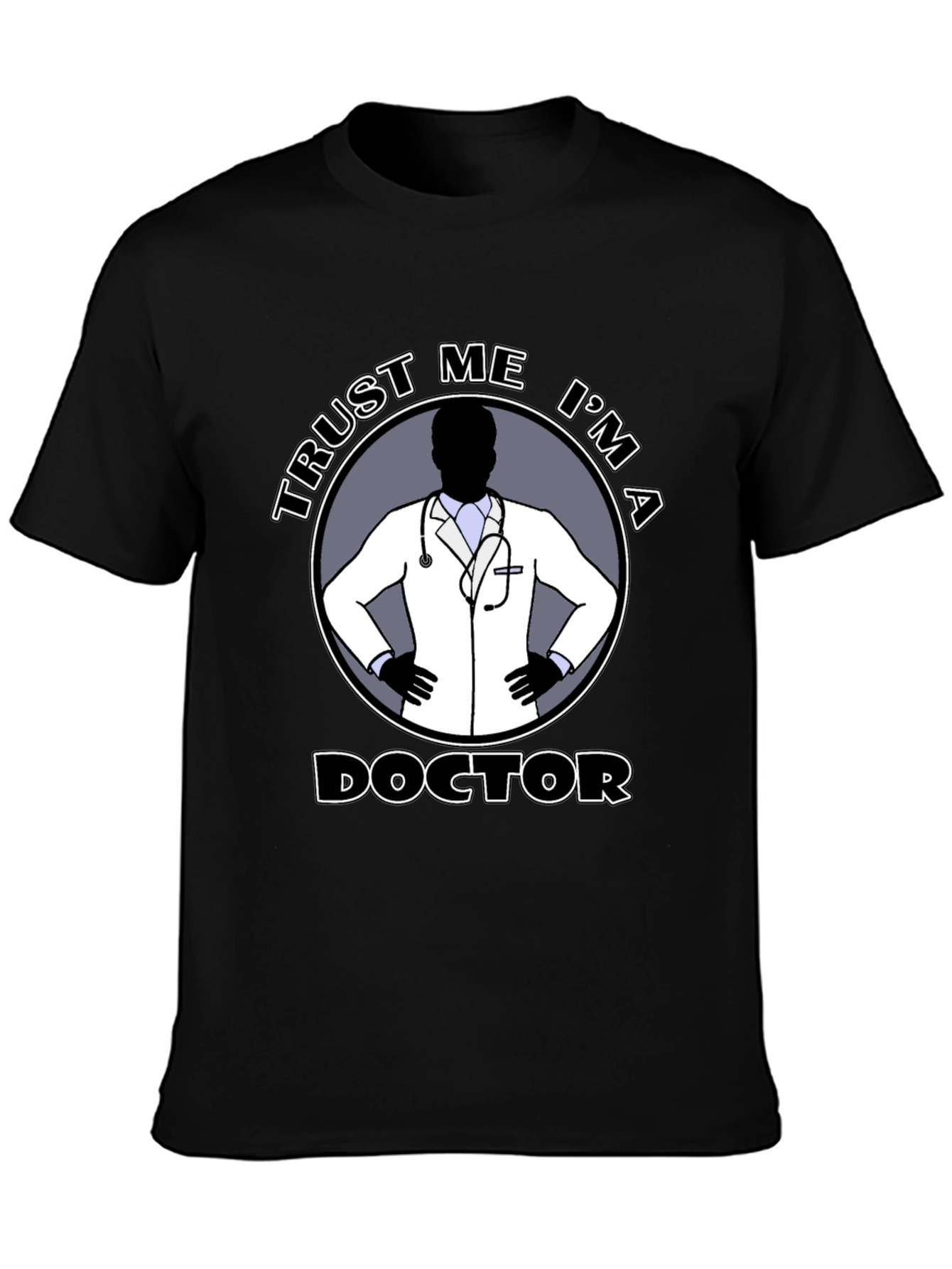 Trust Me Im A Doctor T-Shirt