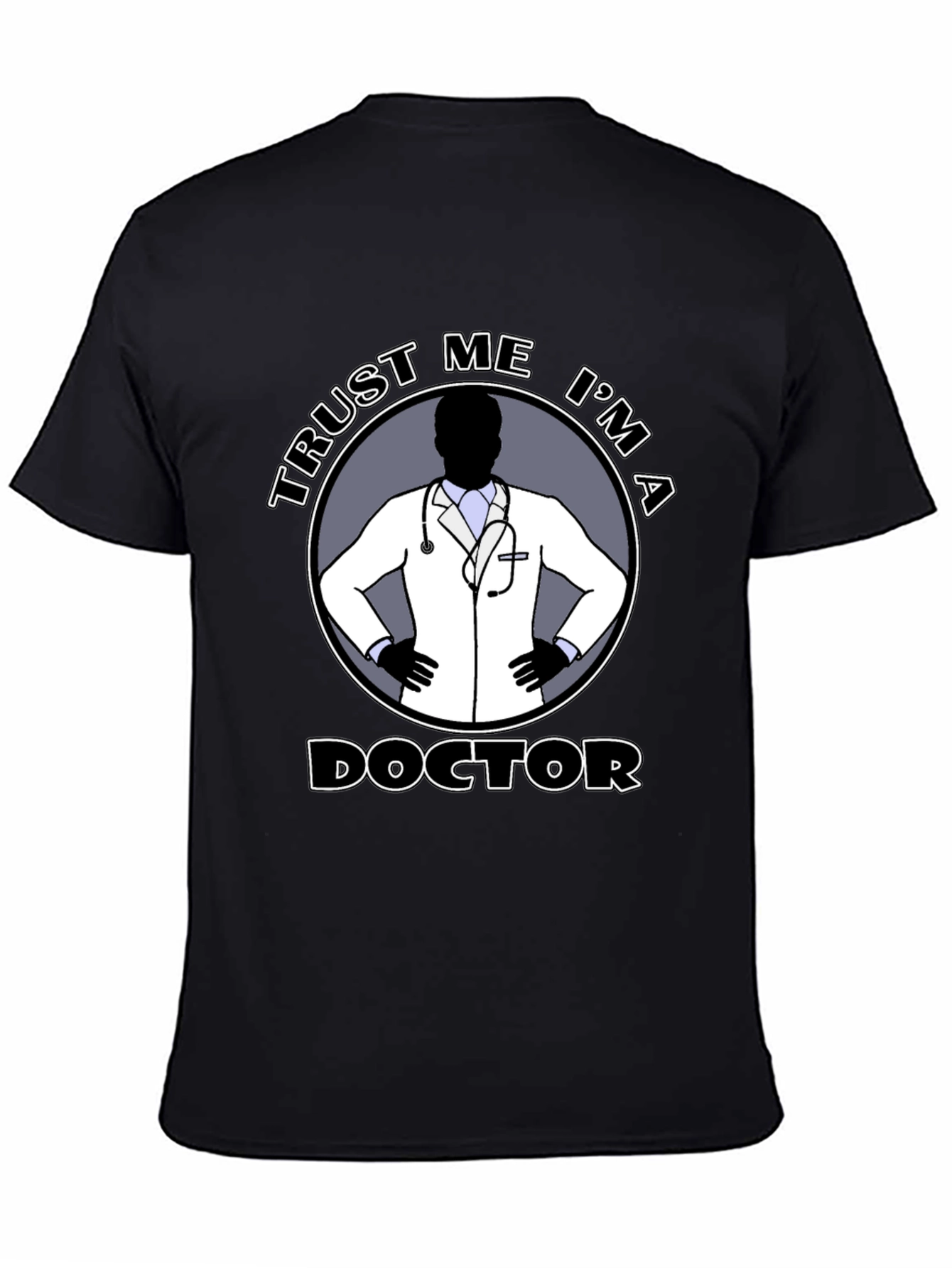 Trust Me Im A Doctor T-Shirt