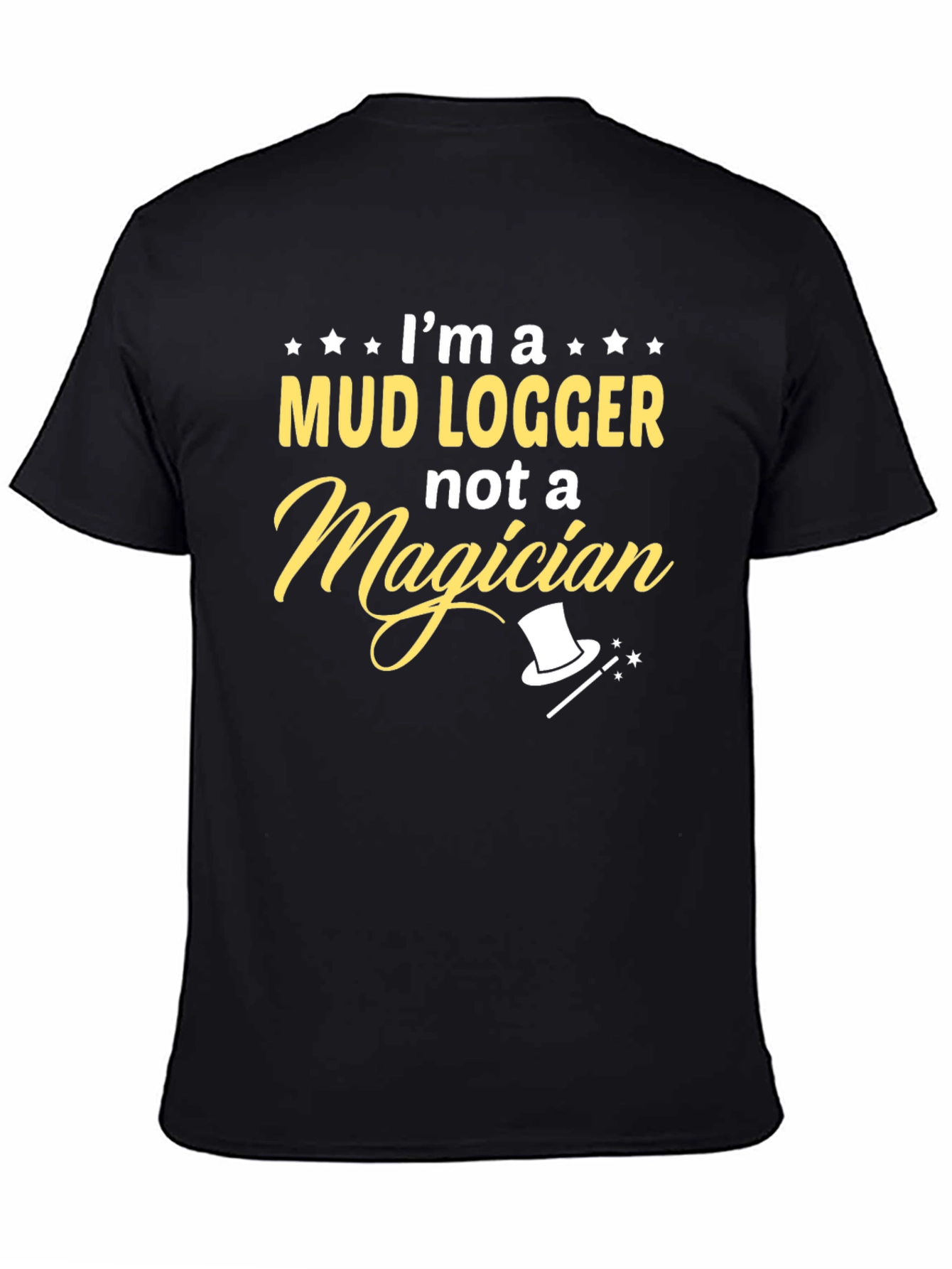Mud Logger T-Shirt - Not a Magician