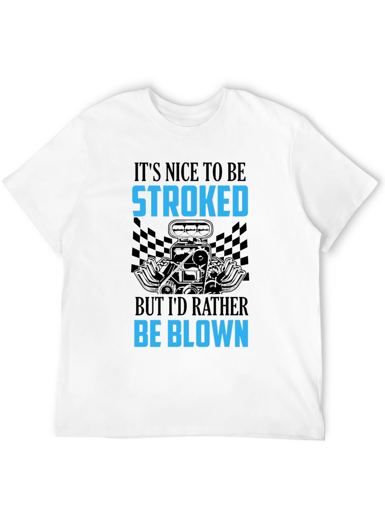 Its Nice To Be Stroked Funny Car T-Shirt