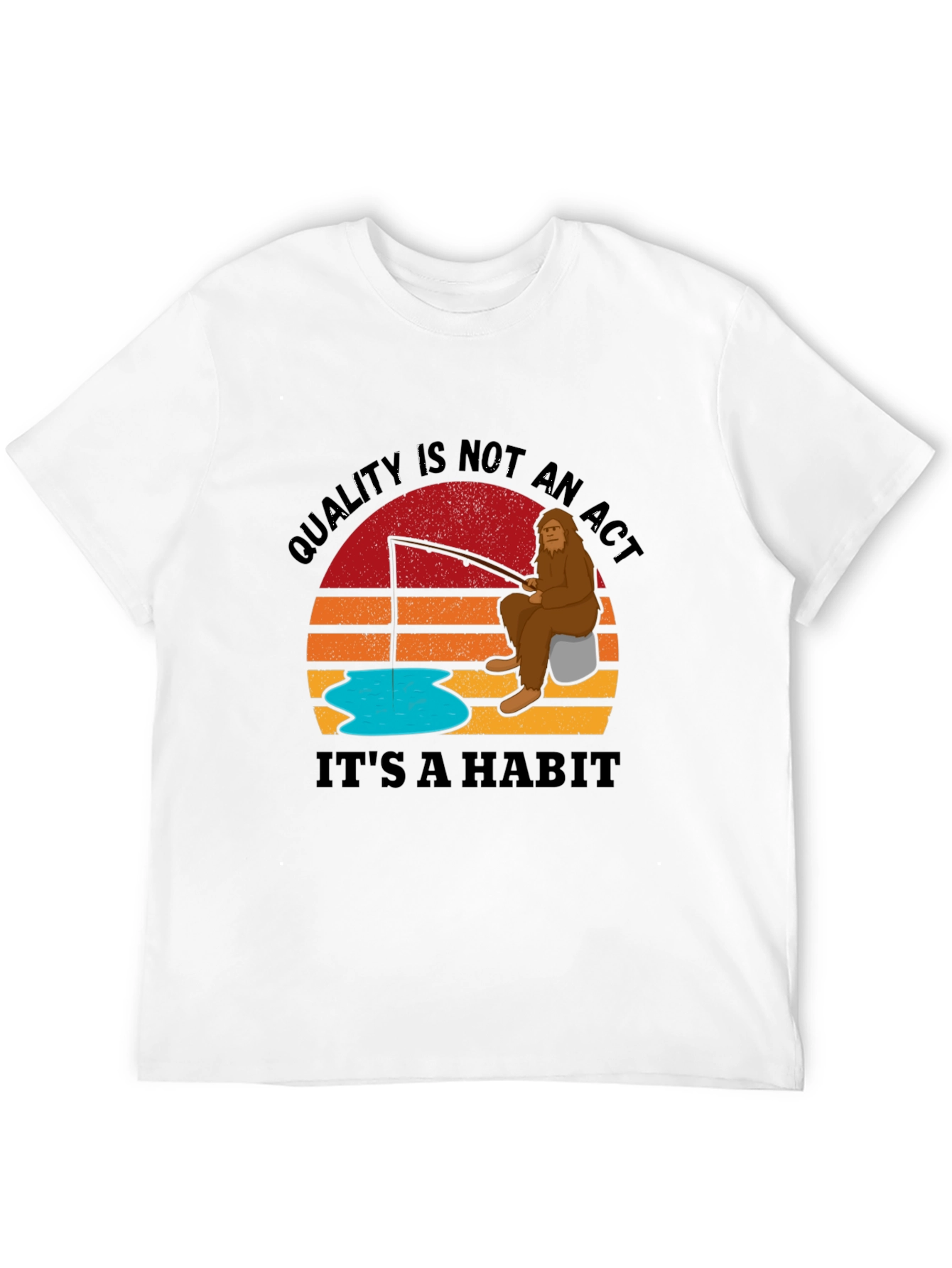 Sasquatch Fishing T-Shirt - Quality is a Habit