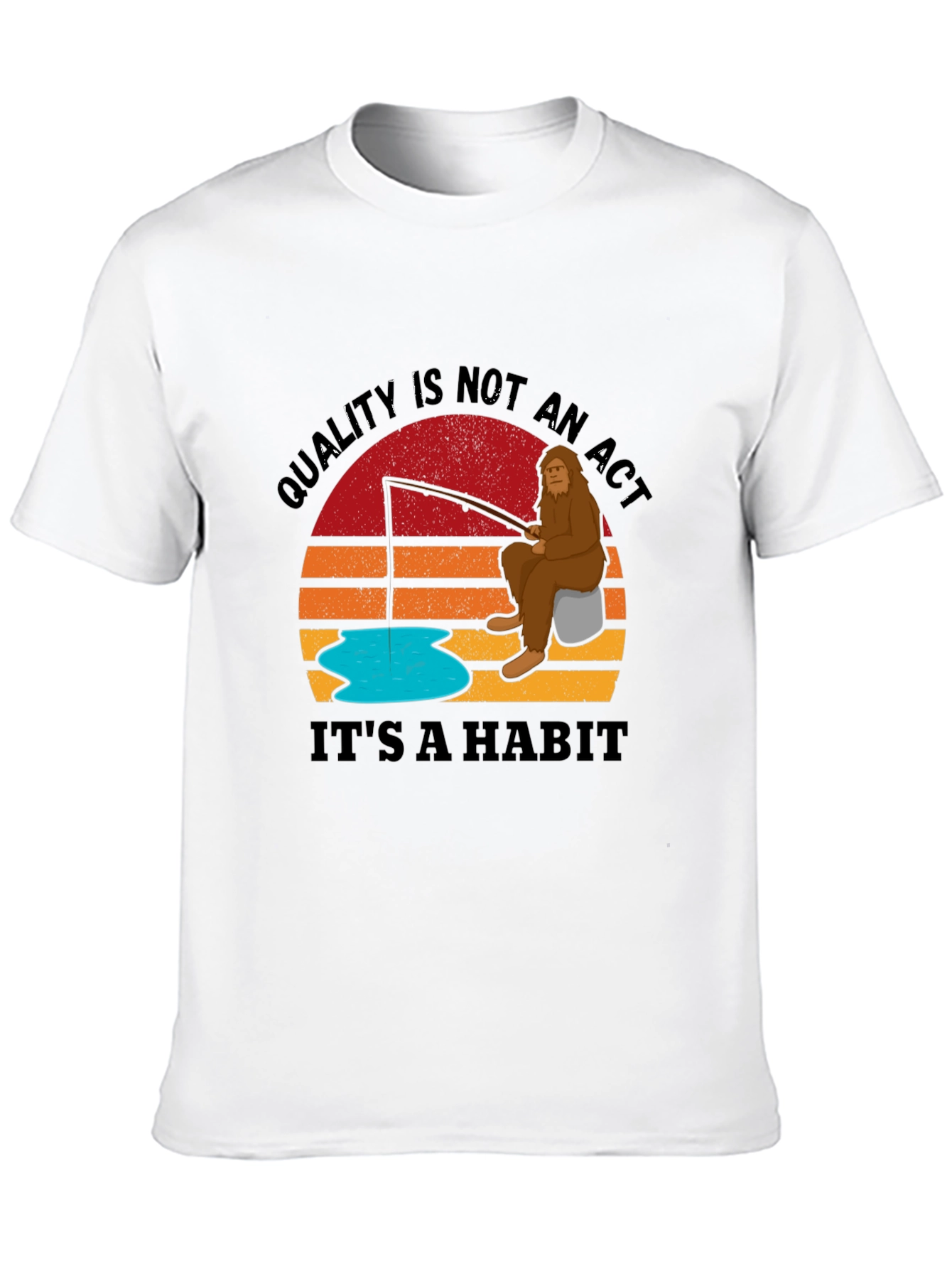 Sasquatch Fishing T-Shirt - Quality is a Habit