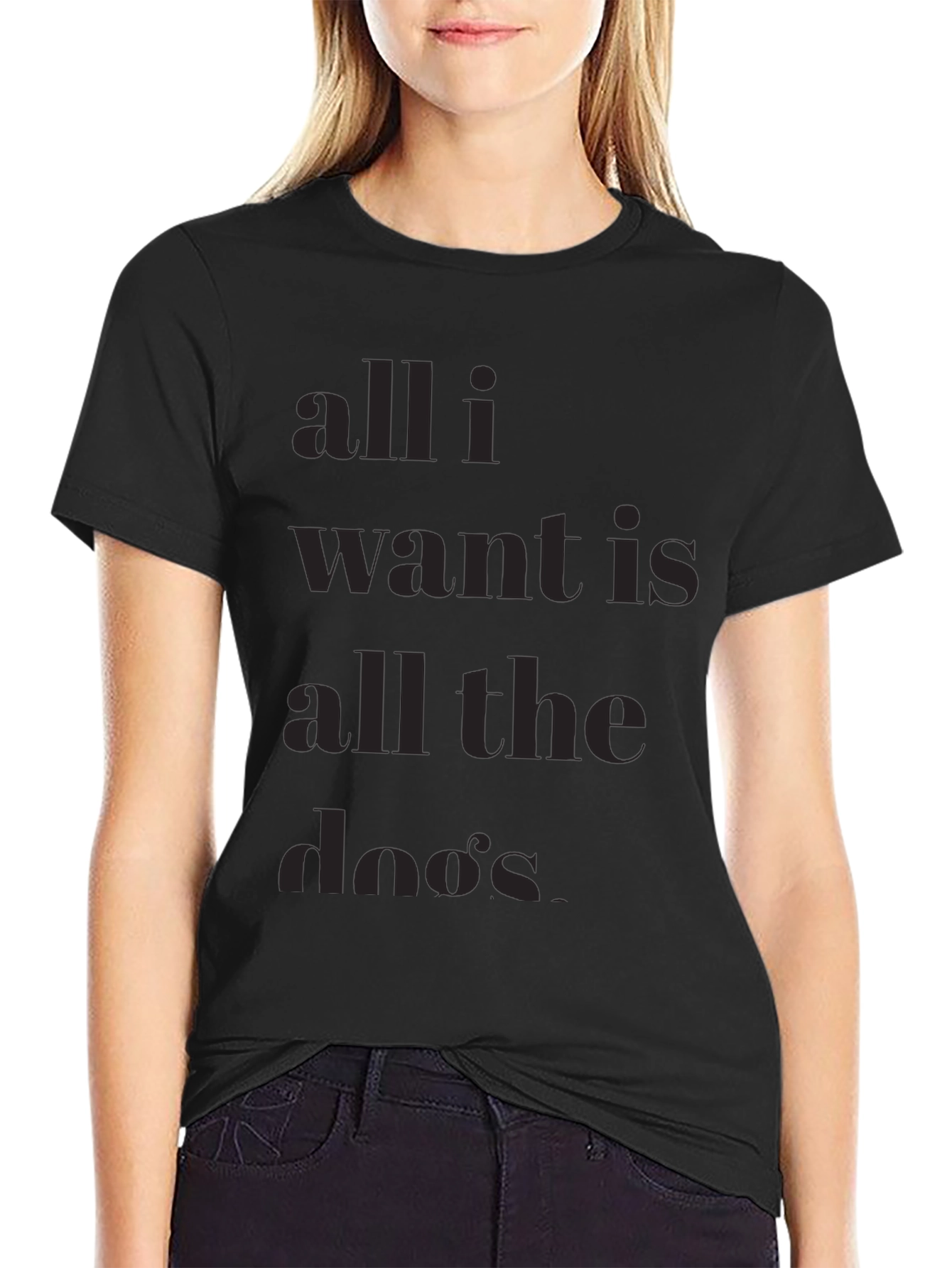 All I Want is All the Dos T-Shirt