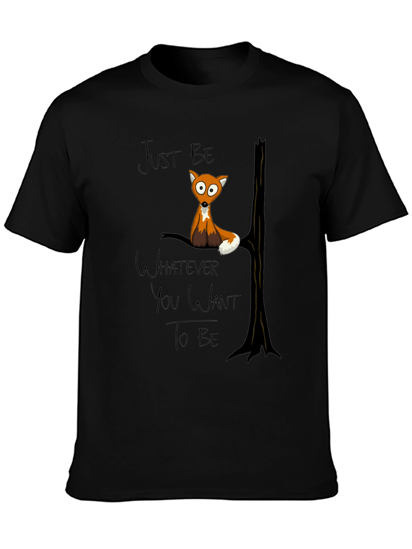 Just Be Whatever You Want To Be Fox T-Shirt