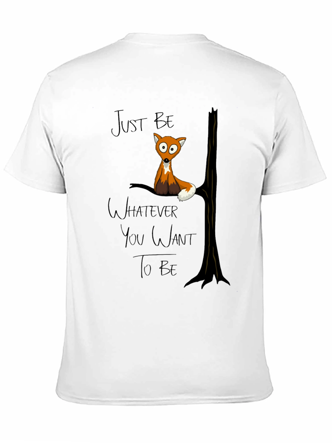 Just Be Whatever You Want To Be Fox T-Shirt