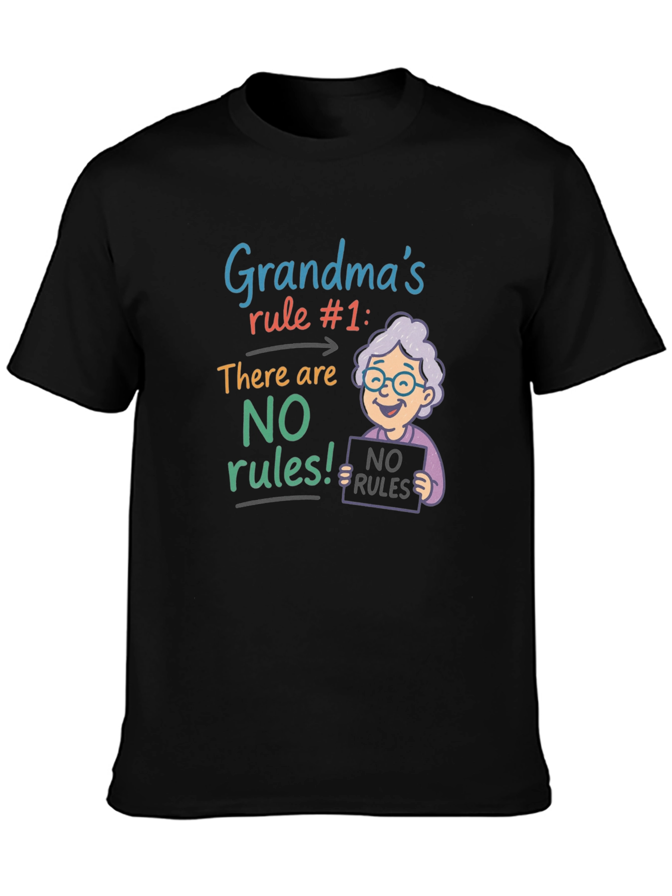 Grandmas Rule T-Shirt - No Rules!