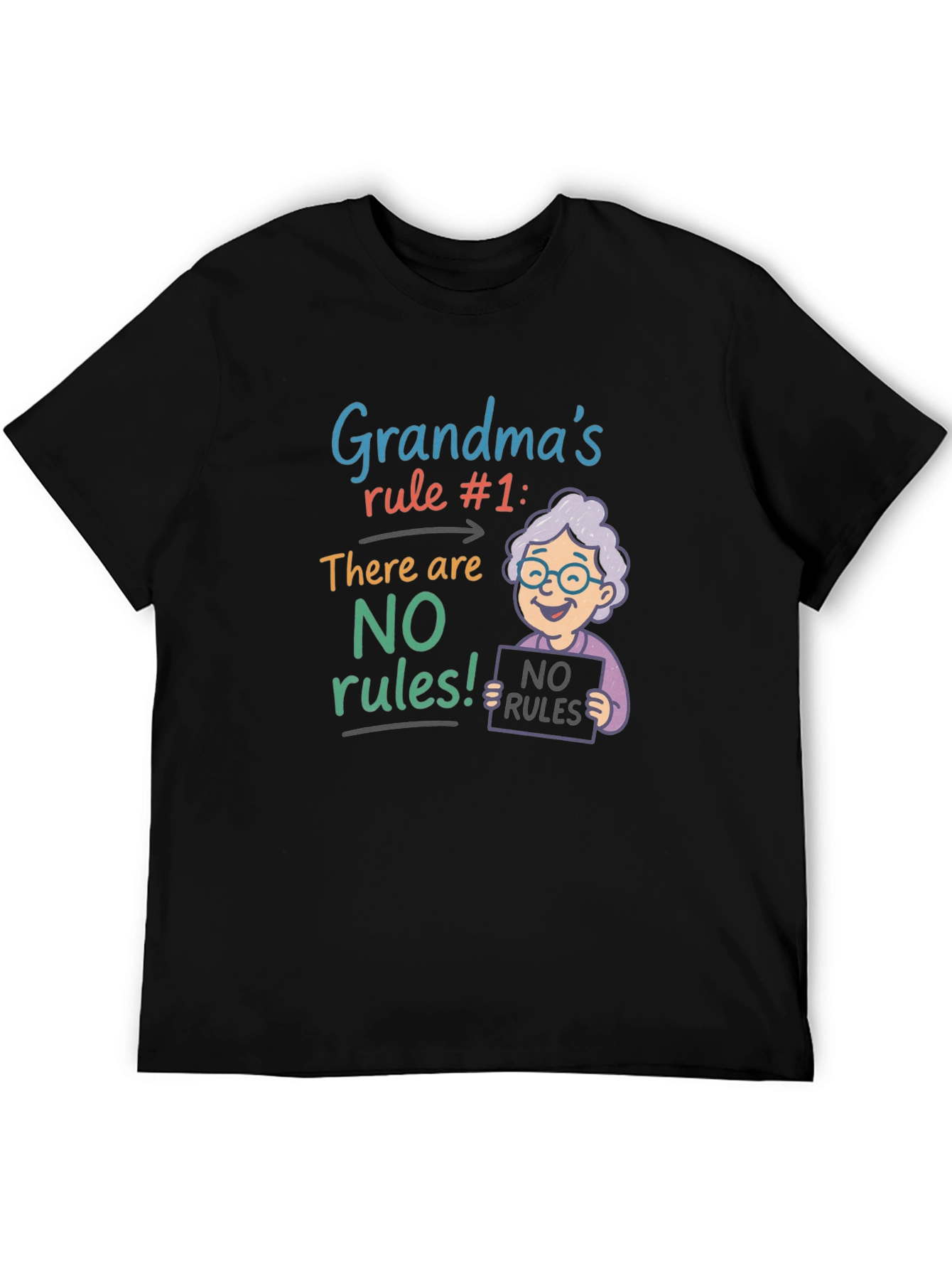 Grandmas Rule T-Shirt - No Rules!