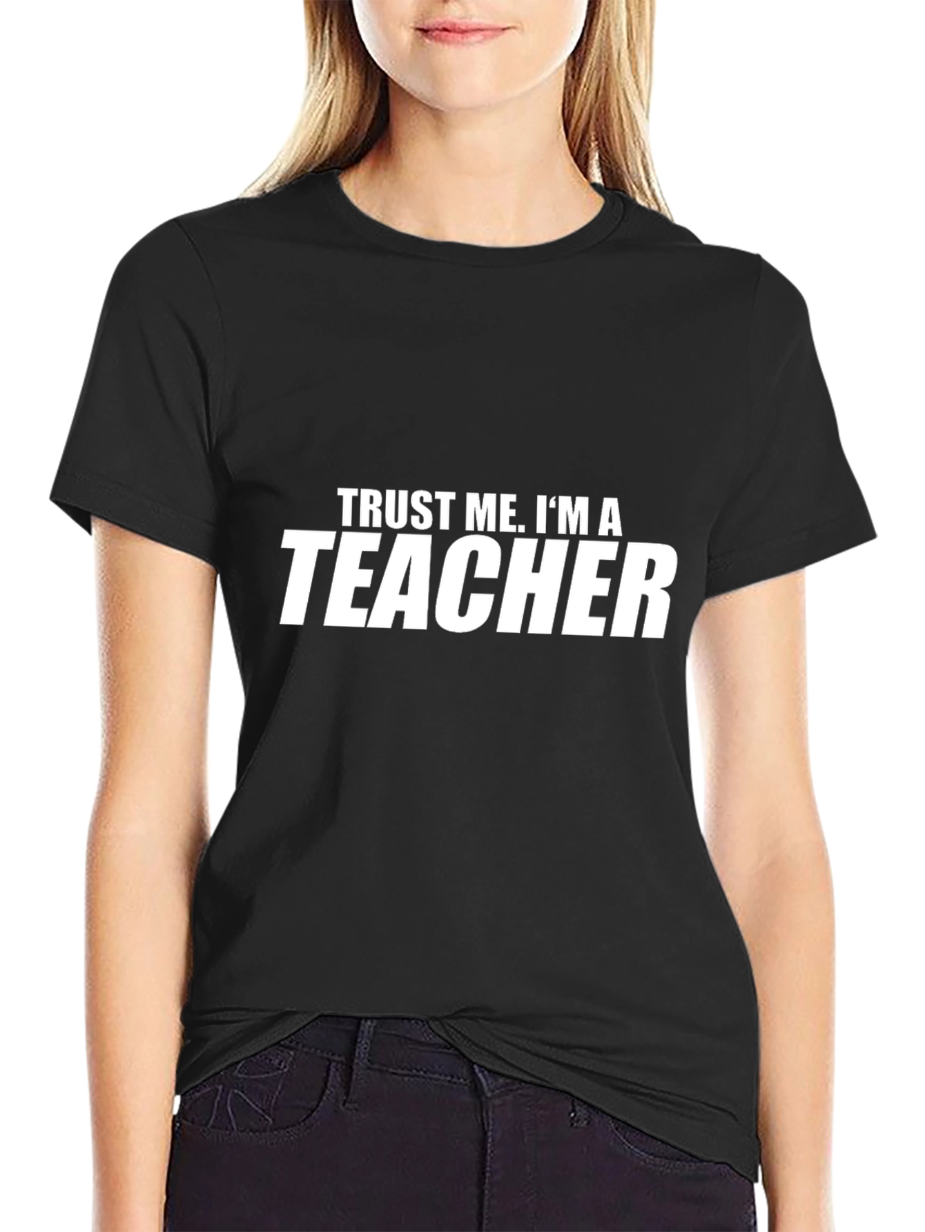 Trust Me Im A Teacher - Graphic Tee