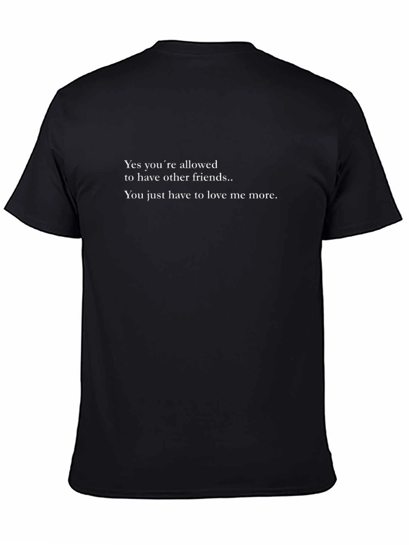 Love Me More T-Shirt - Funny Graphic Tee