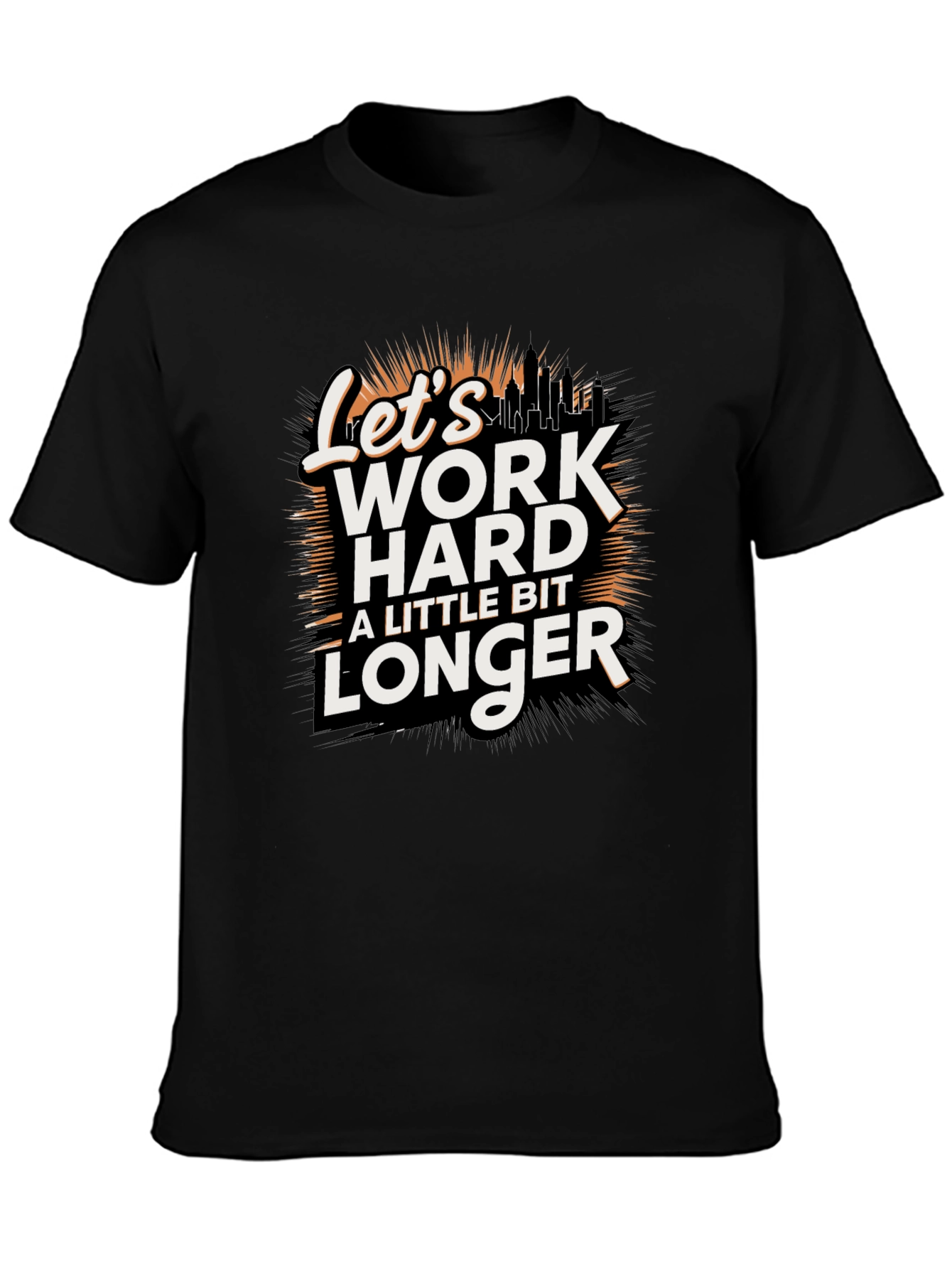 Lets Work Harder Longer Black Tee
