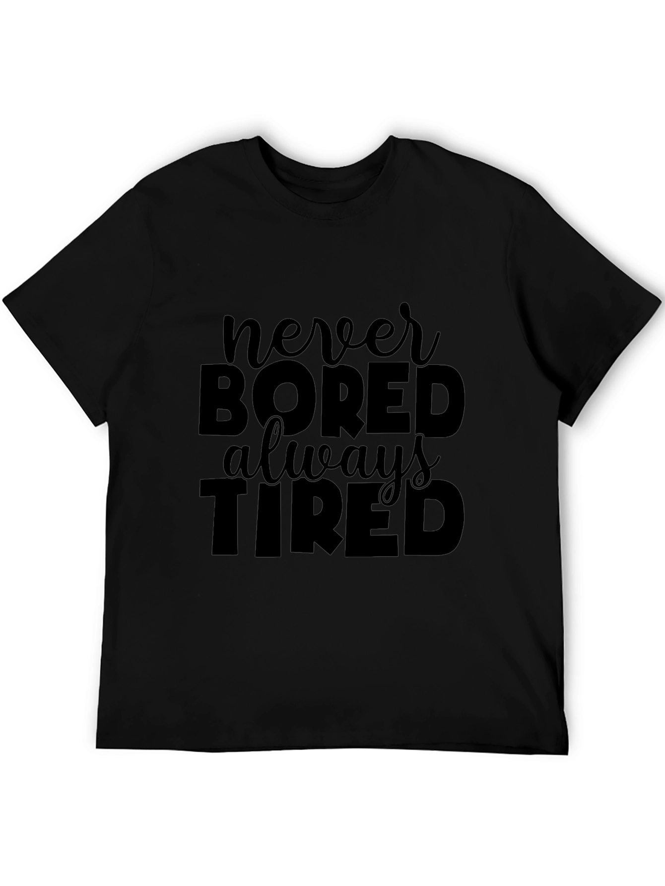 Never Bored Always Tired Black T-Shirt